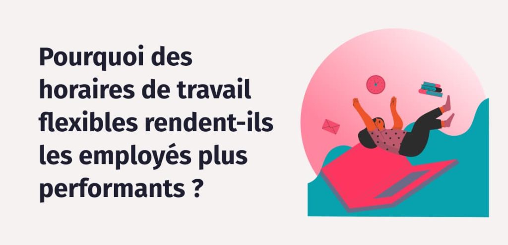 Les Avantages Des Horaires Flexibles En Entreprise Factorial