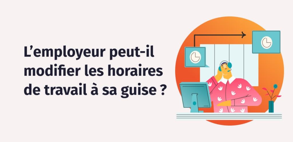 Modification des horaires de travail quelles sont les règles