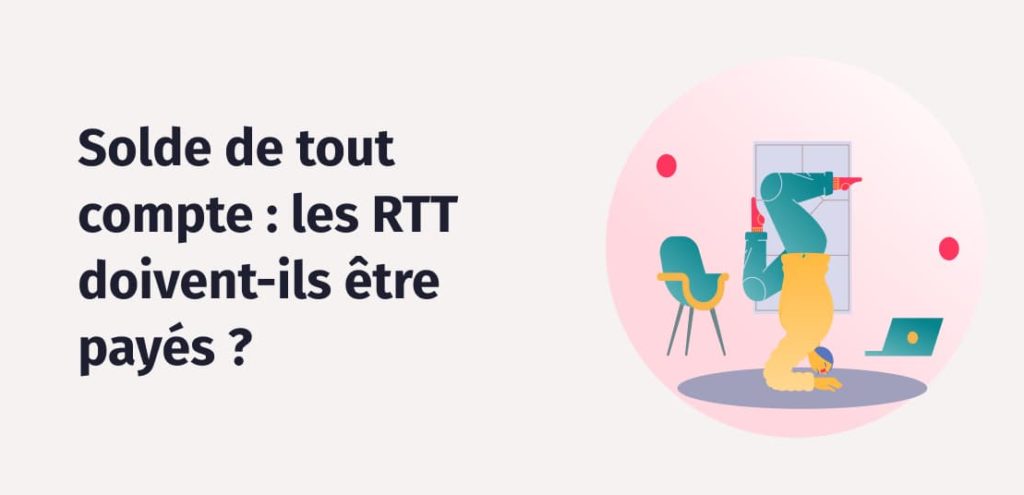 Faut Il Payer Les Rtt Lors Du Solde De Tout Compte Factorial