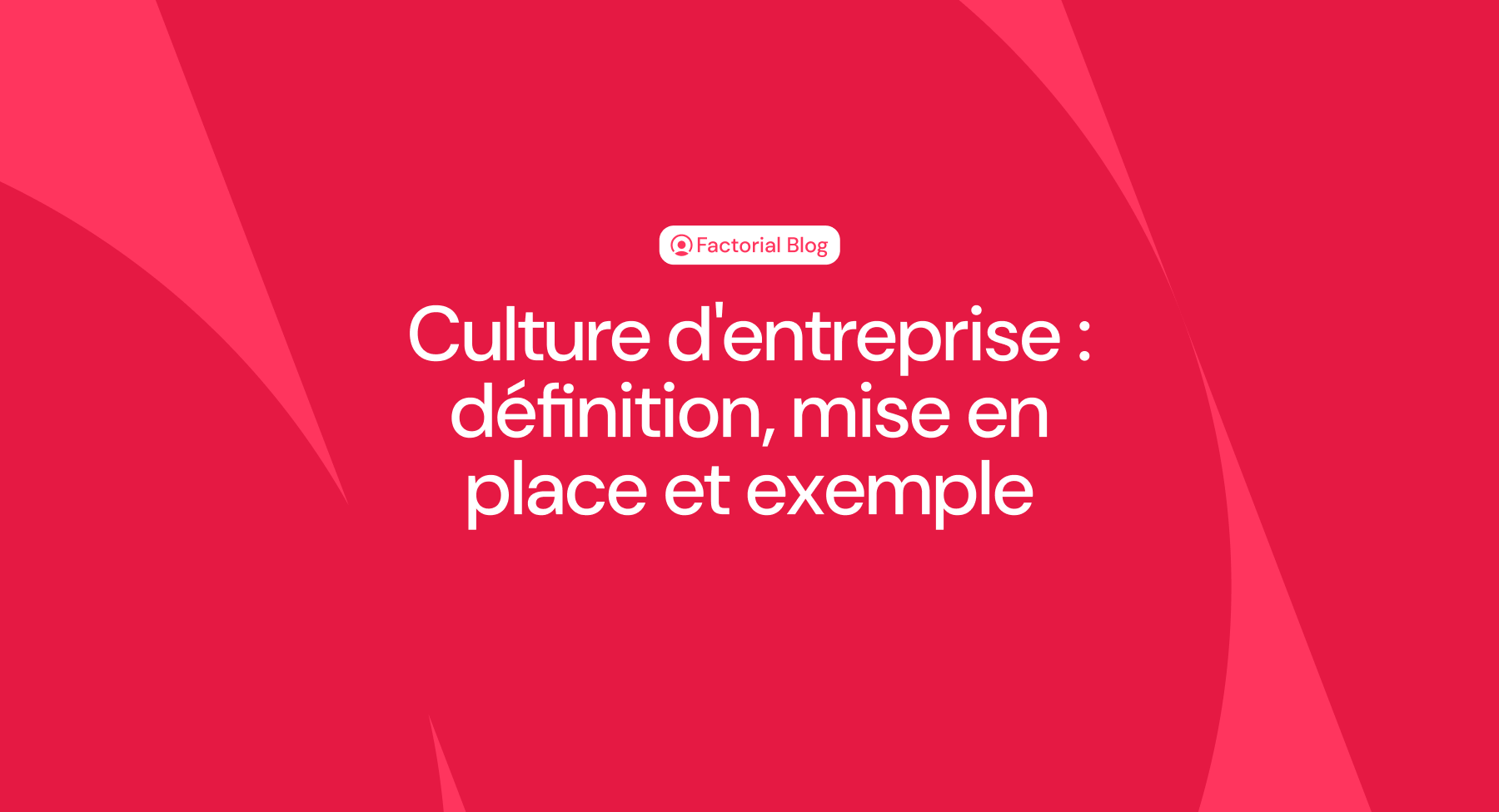 Culture d'entreprise : définition, mise en place et exemple