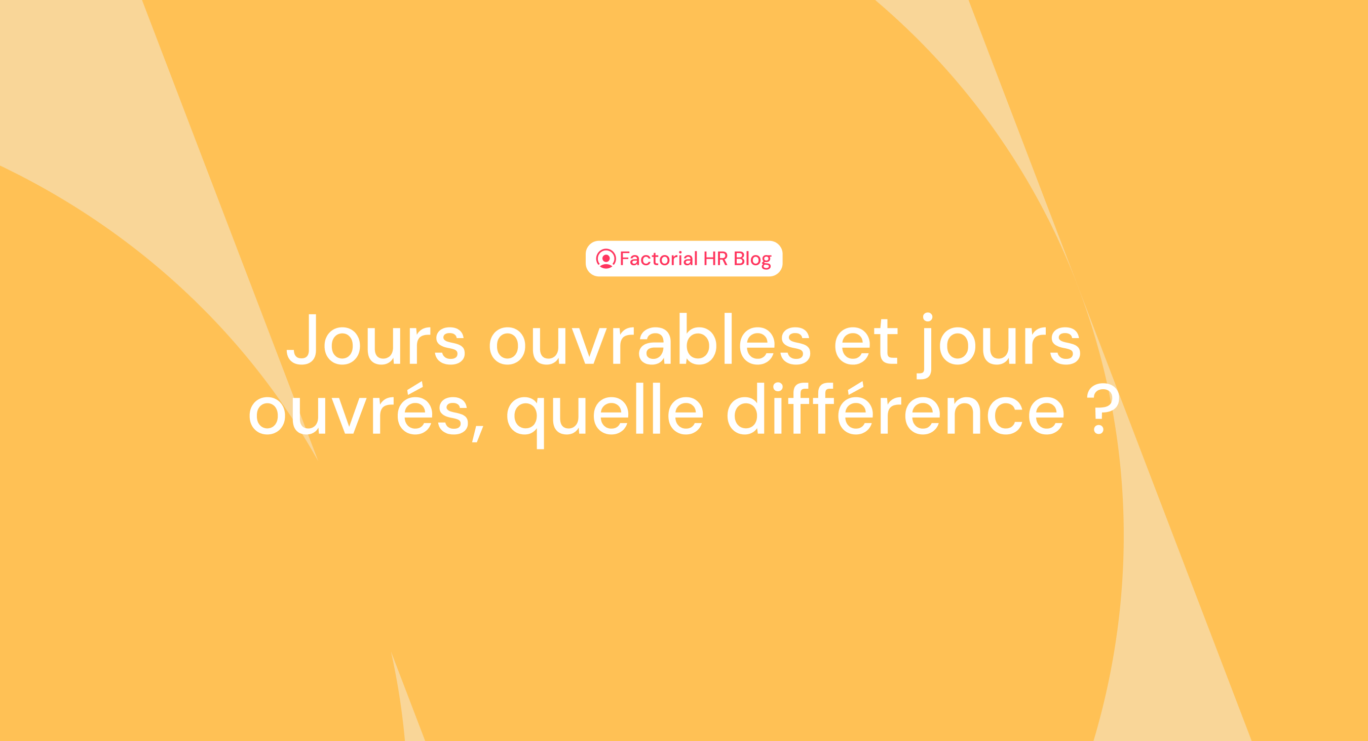 Jours ouvrables et jours ouvrés, quelle différence ?