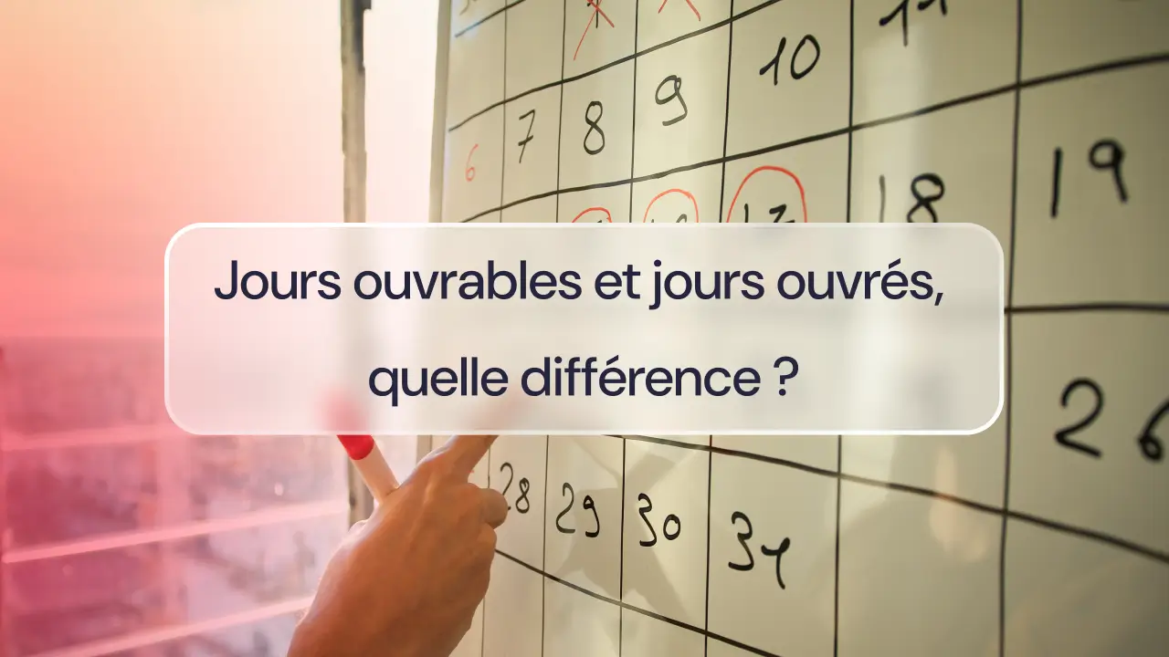 Jours ouvrables et jours ouvrés : différence