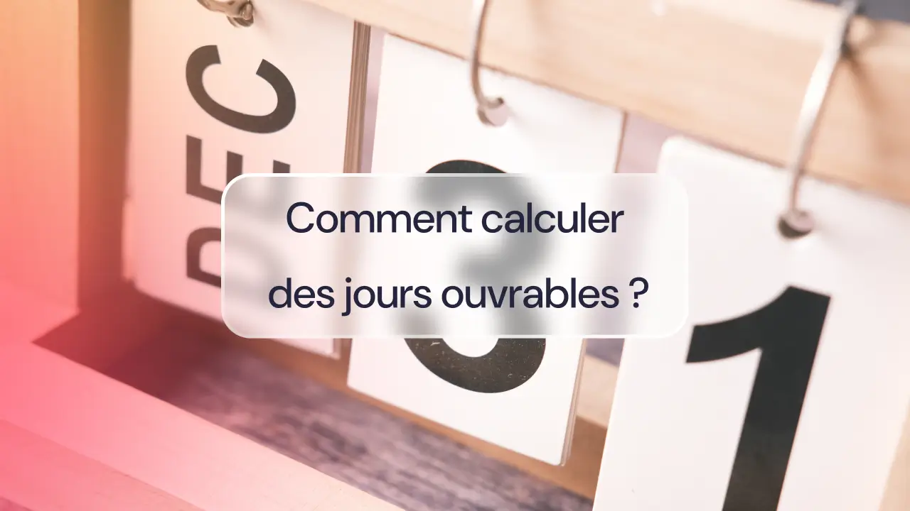 Comment calculer des jours ouvrables