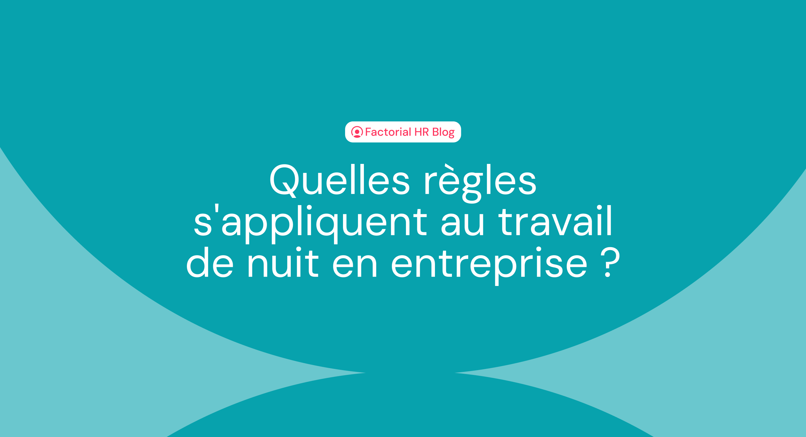 Quelles règles s'appliquent au travail de nuit en entreprise ?