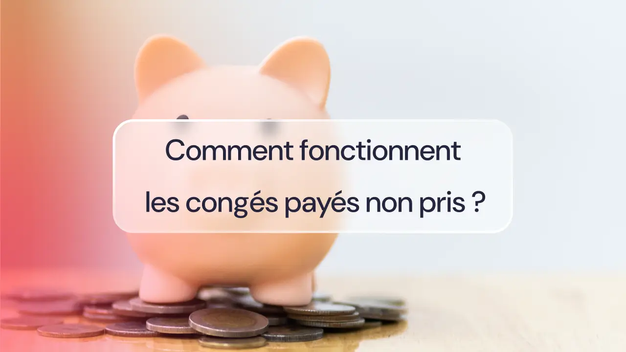 Comment fonctionnent les congés payés non pris
