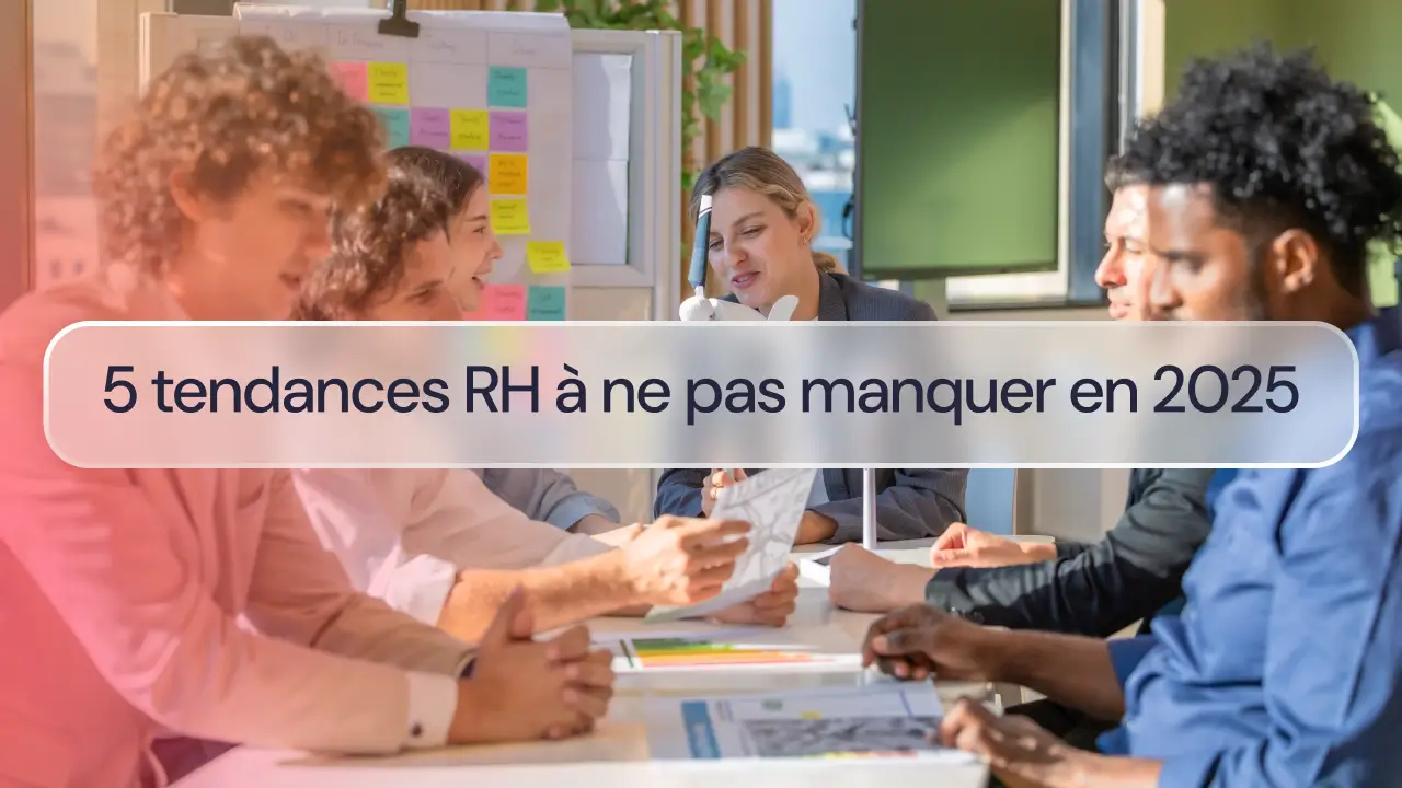 5 tendances RH à ne pas manquer en 2025
