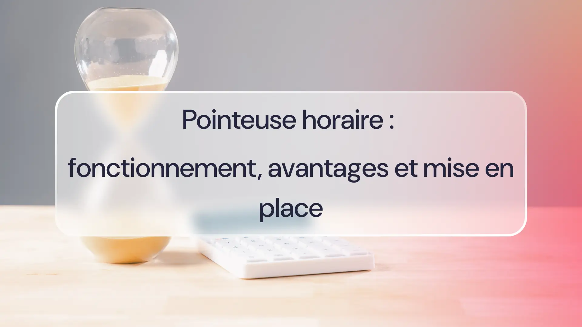 Pointeuse horaire : fonctionnement, avantages et mise en place