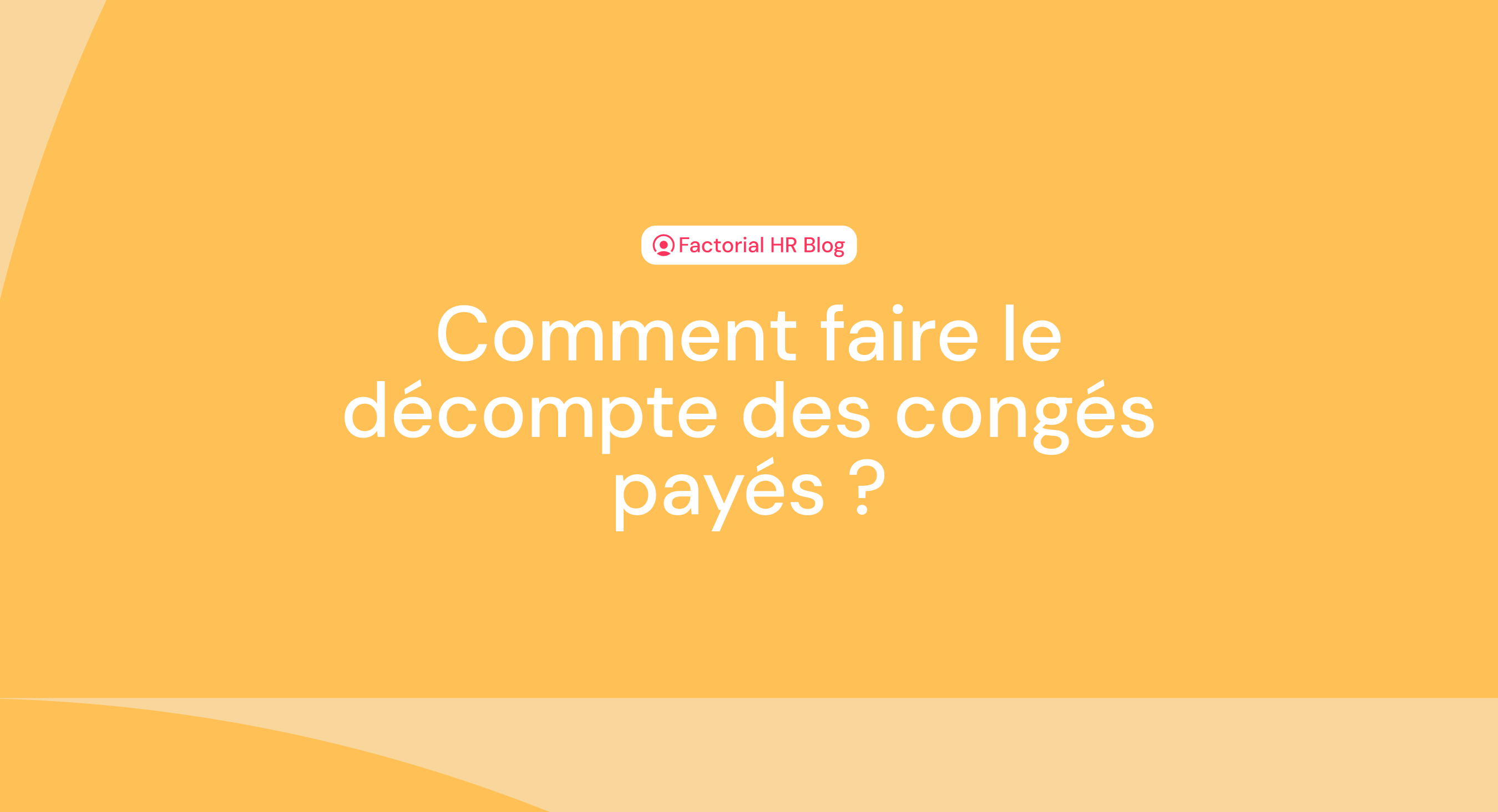 Comment faire le décompte des congés payés ?