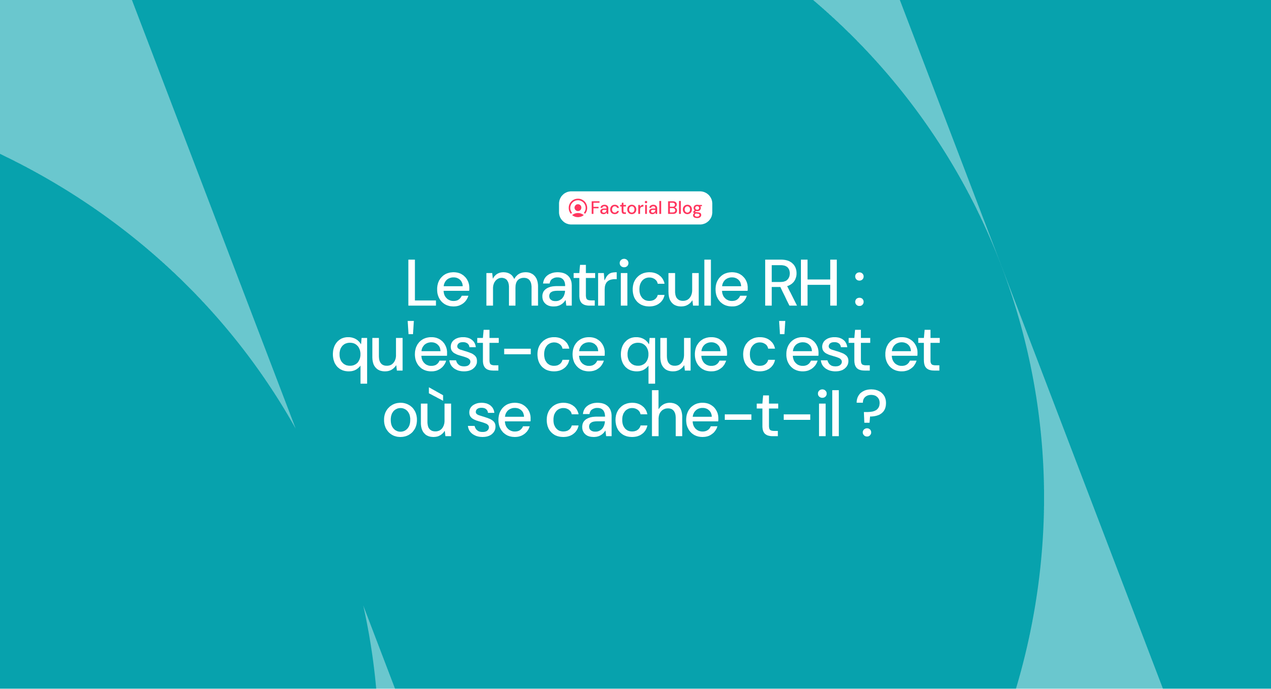 Le matricule RH : qu'est-ce que c'est et où se cache-t-il ?