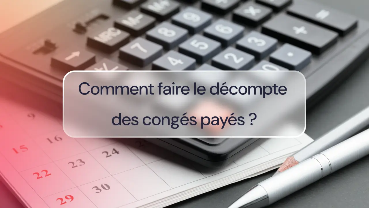 Comment faire le décompte des congés payés