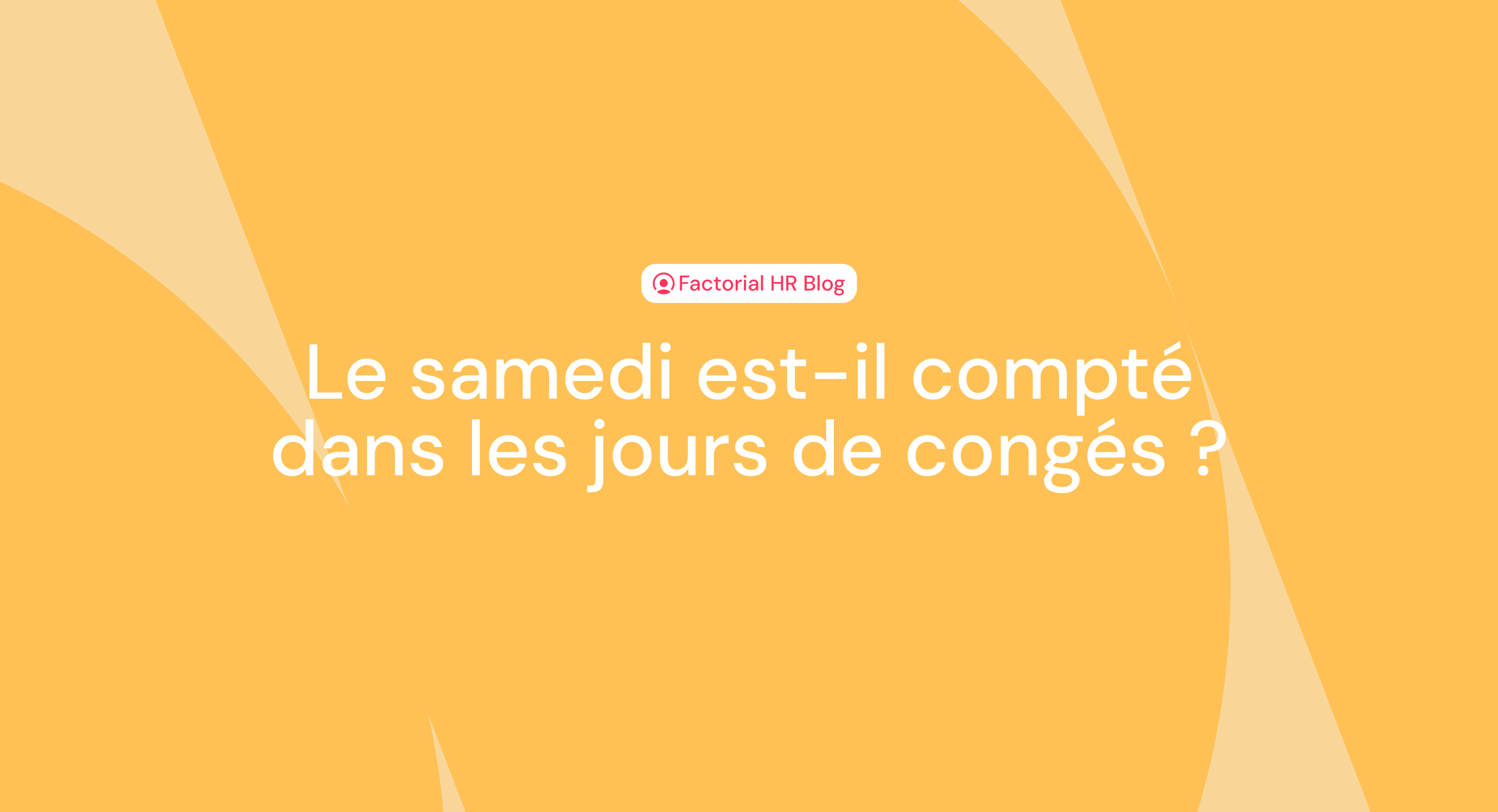 Le samedi est-il compté dans les jours de congés ?