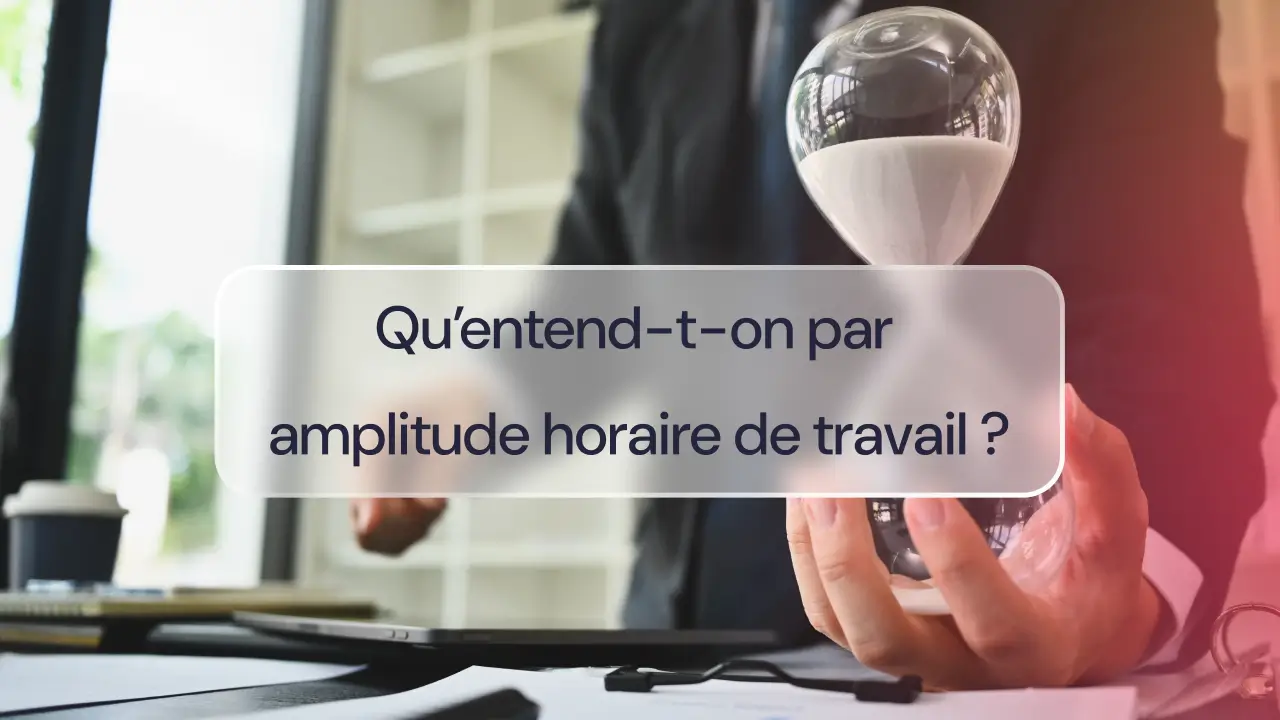 Amplitude horaire de travail