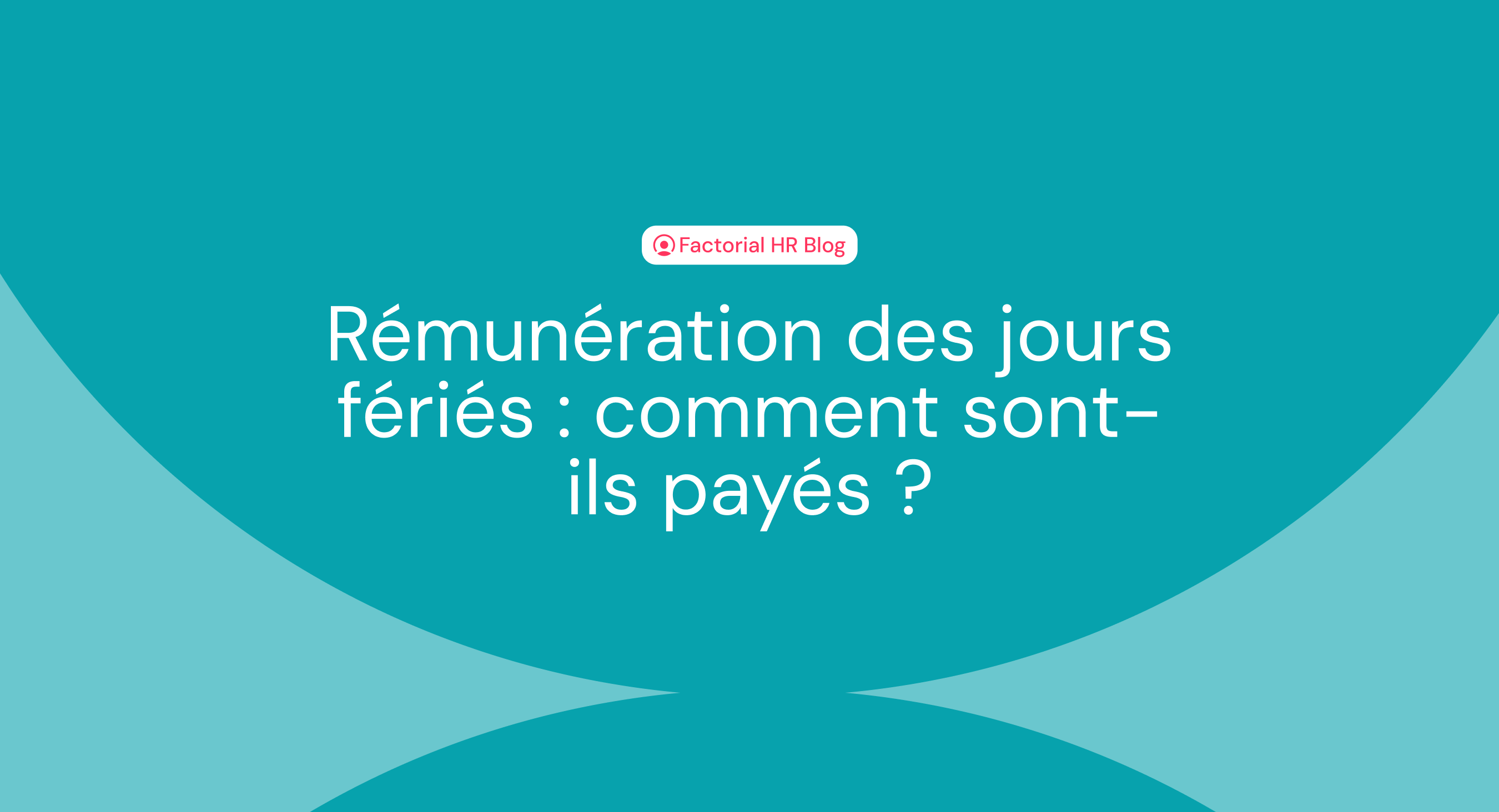 Rémunération des jours fériés : comment sont-ils payés ?