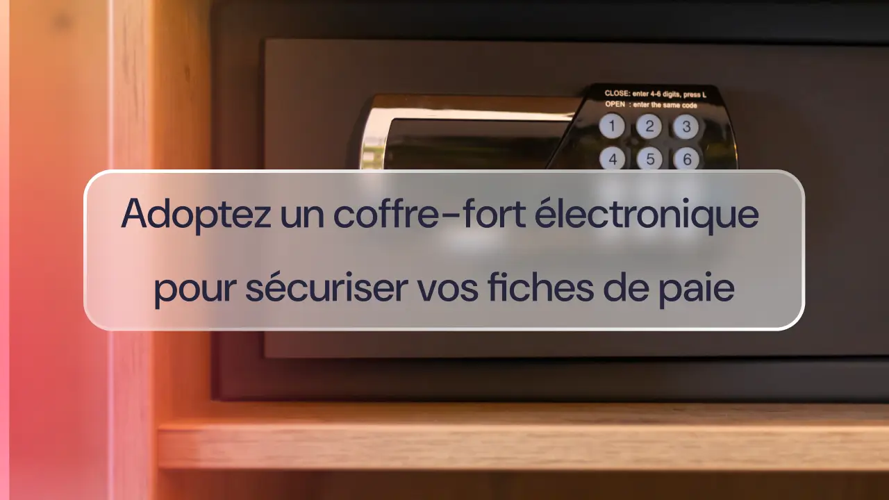 Adoptez un coffre-fort électronique pour sécuriser vos fiches de paie