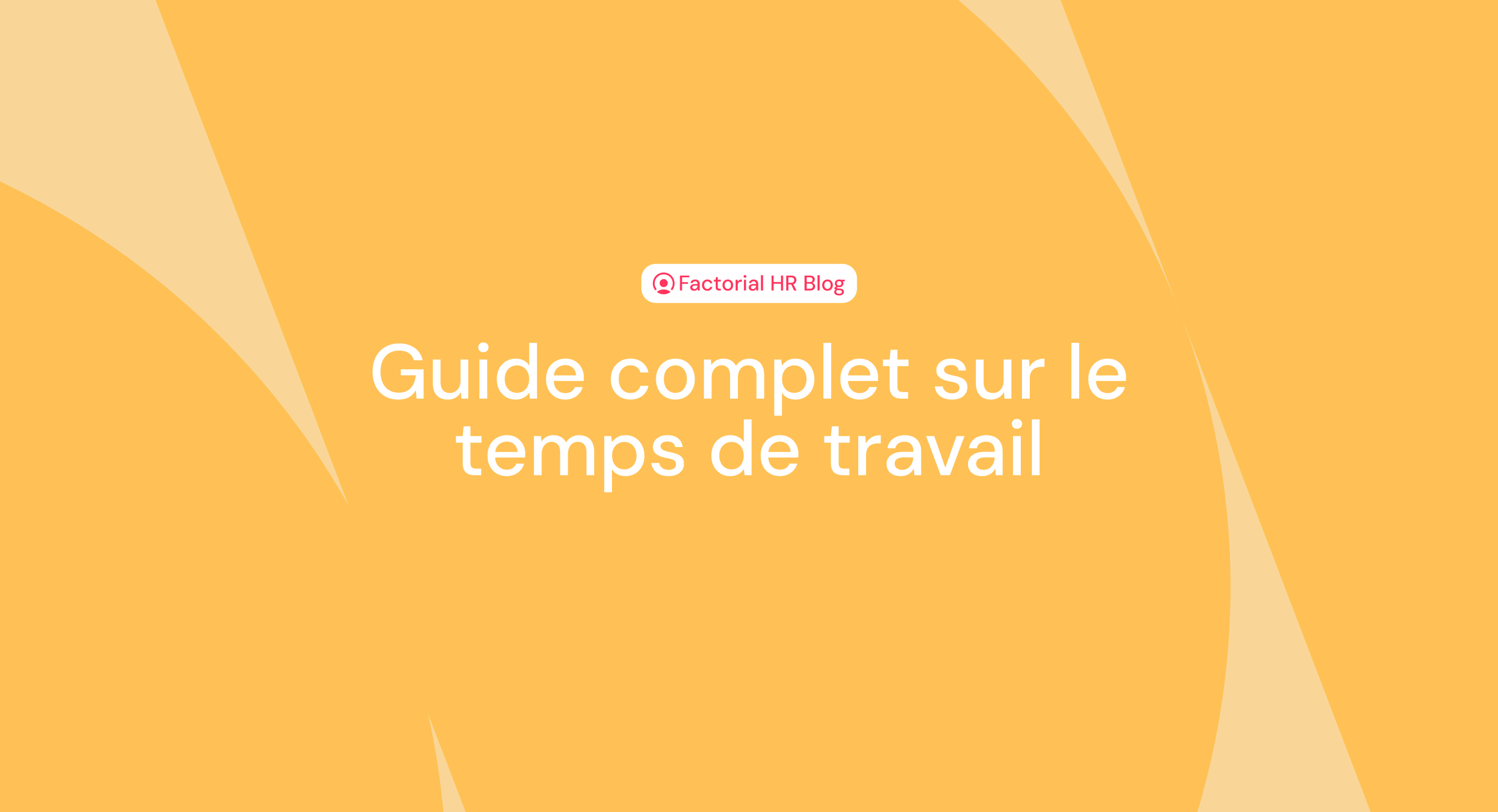 Guide complet sur le temps de travail