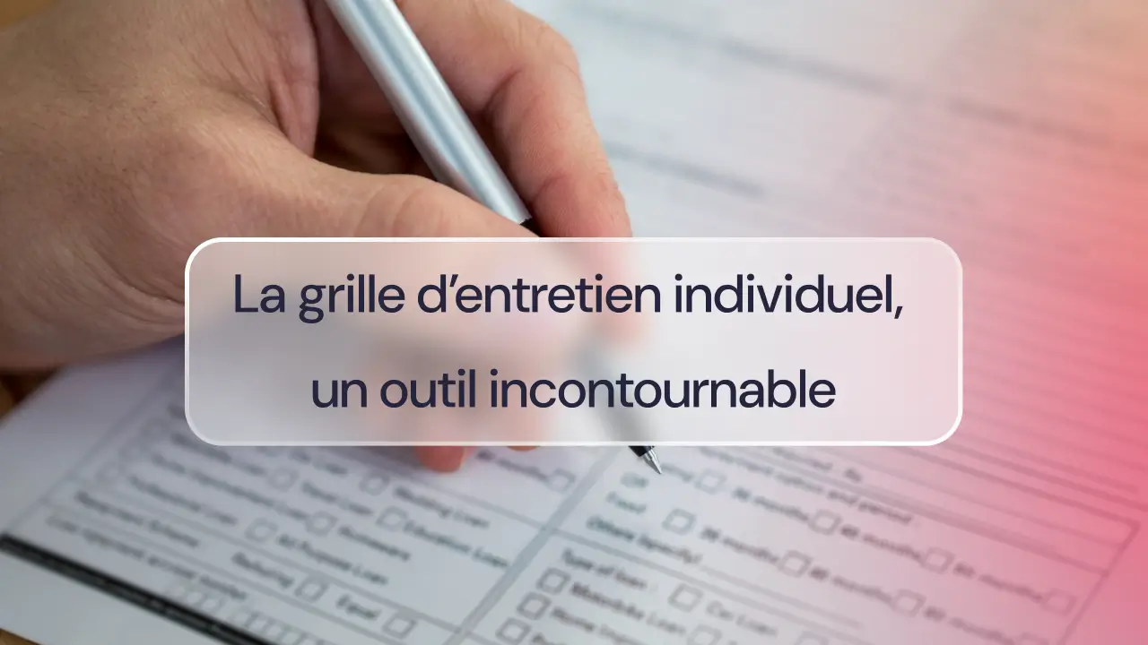 La grille d’entretien individuel, un outil incontournable