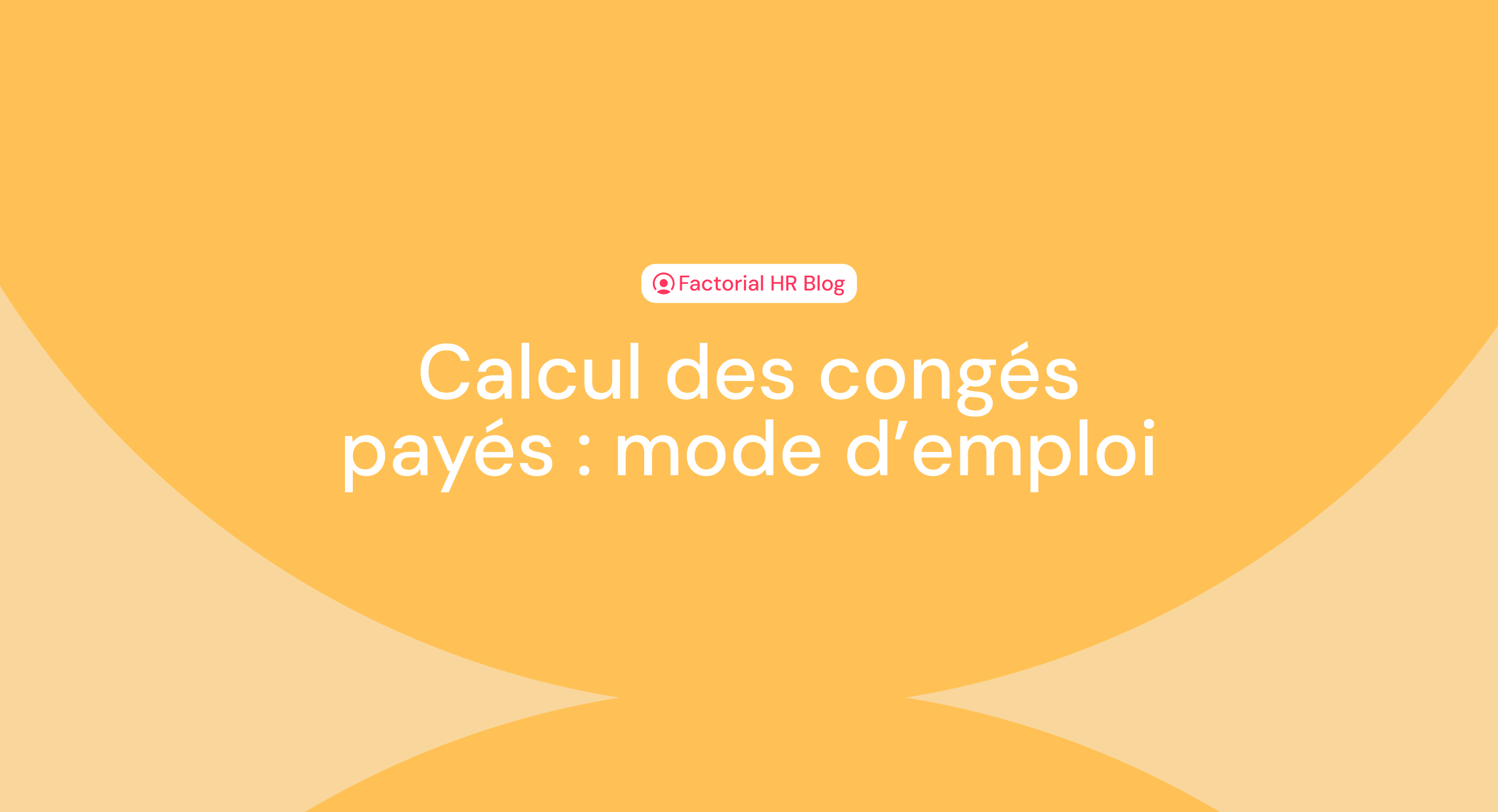 Calcul des congés payés : mode d’emploi