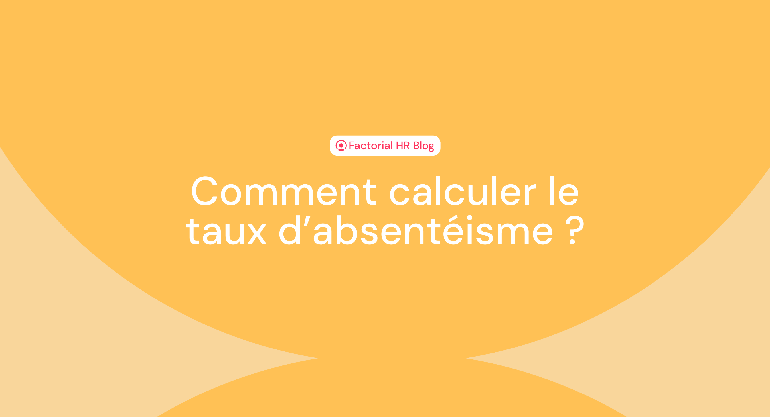 Comment calculer le taux d'absentéisme ?