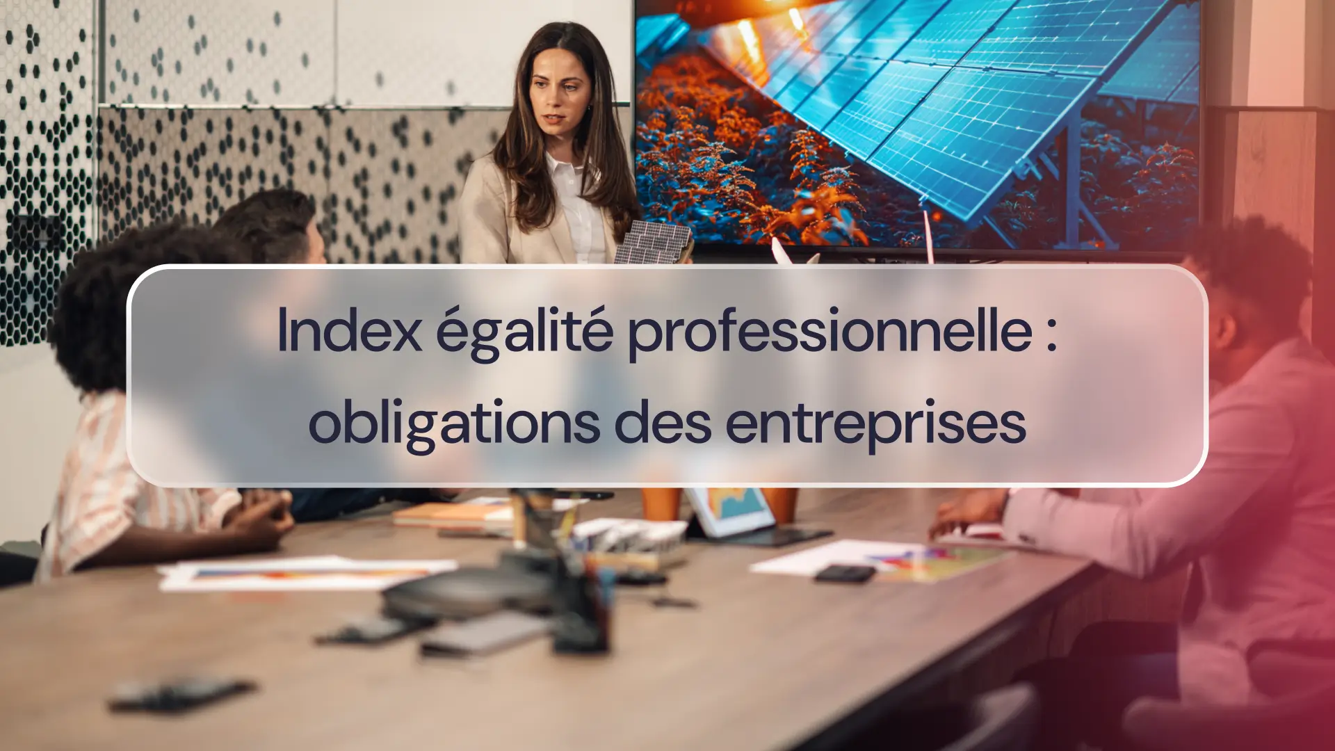 Index égalité professionnelle : obligations des entreprises