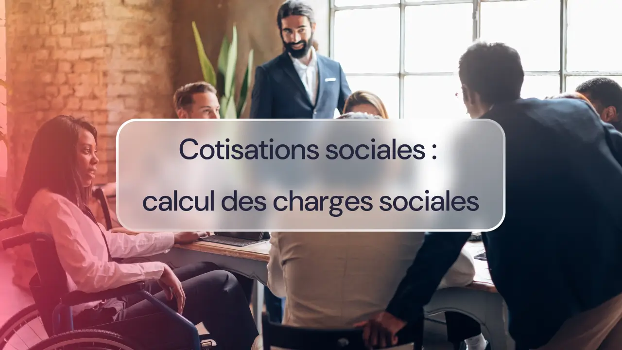 Cotisations sociales : calcul des charges sociales