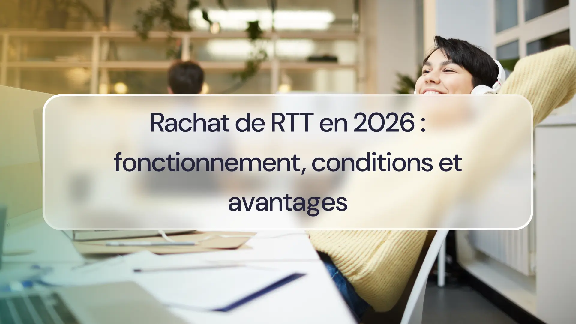 Rachat de RTT en 2026 : fonctionnement, conditions et avantages