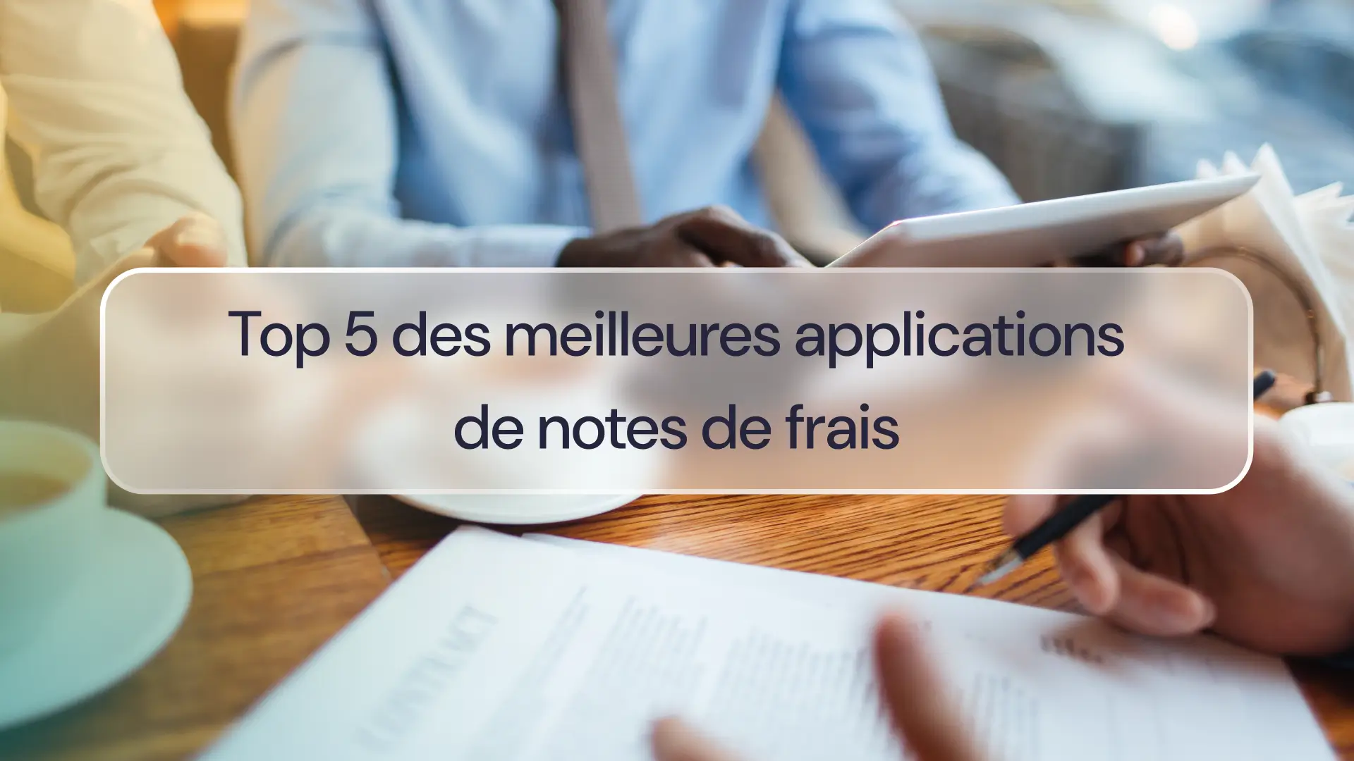 Top 5 des meilleures applications de notes de frais