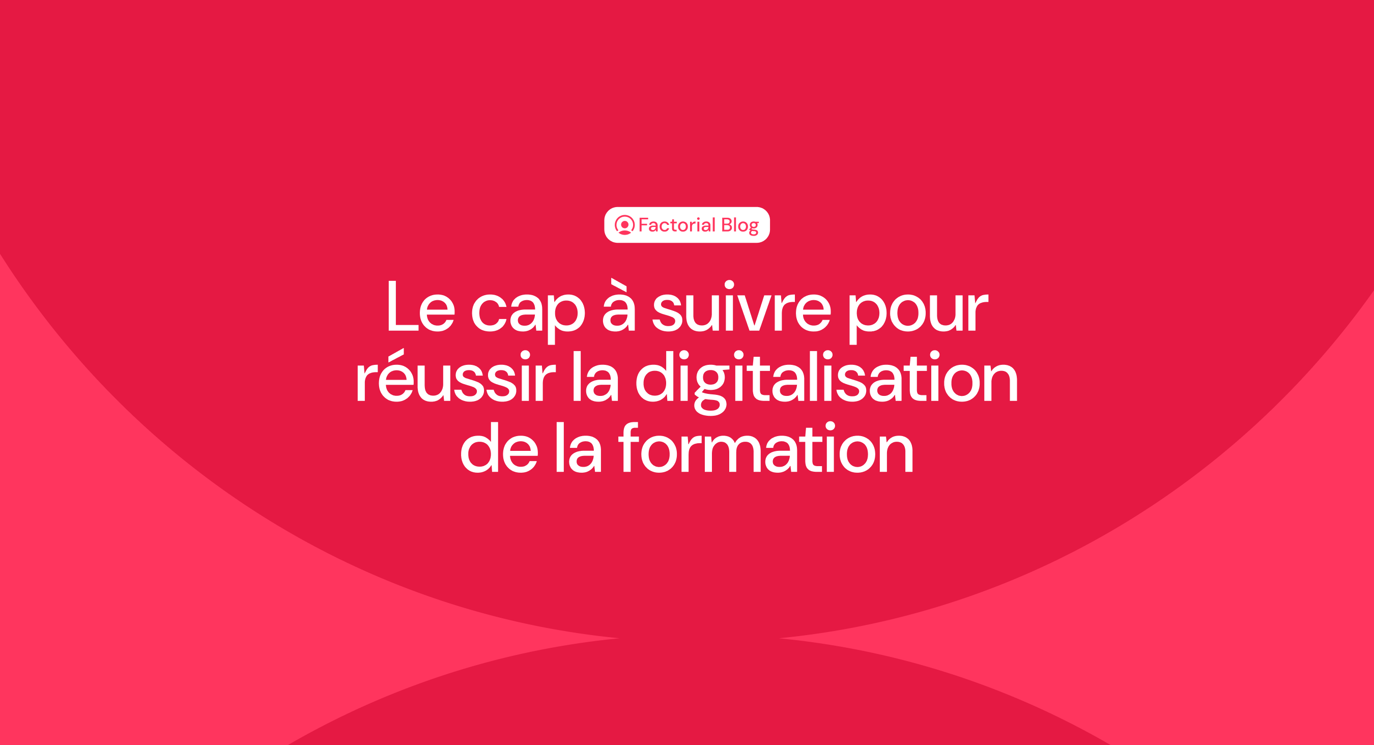 Le cap à suivre pour réussir la digitalisation de la formation