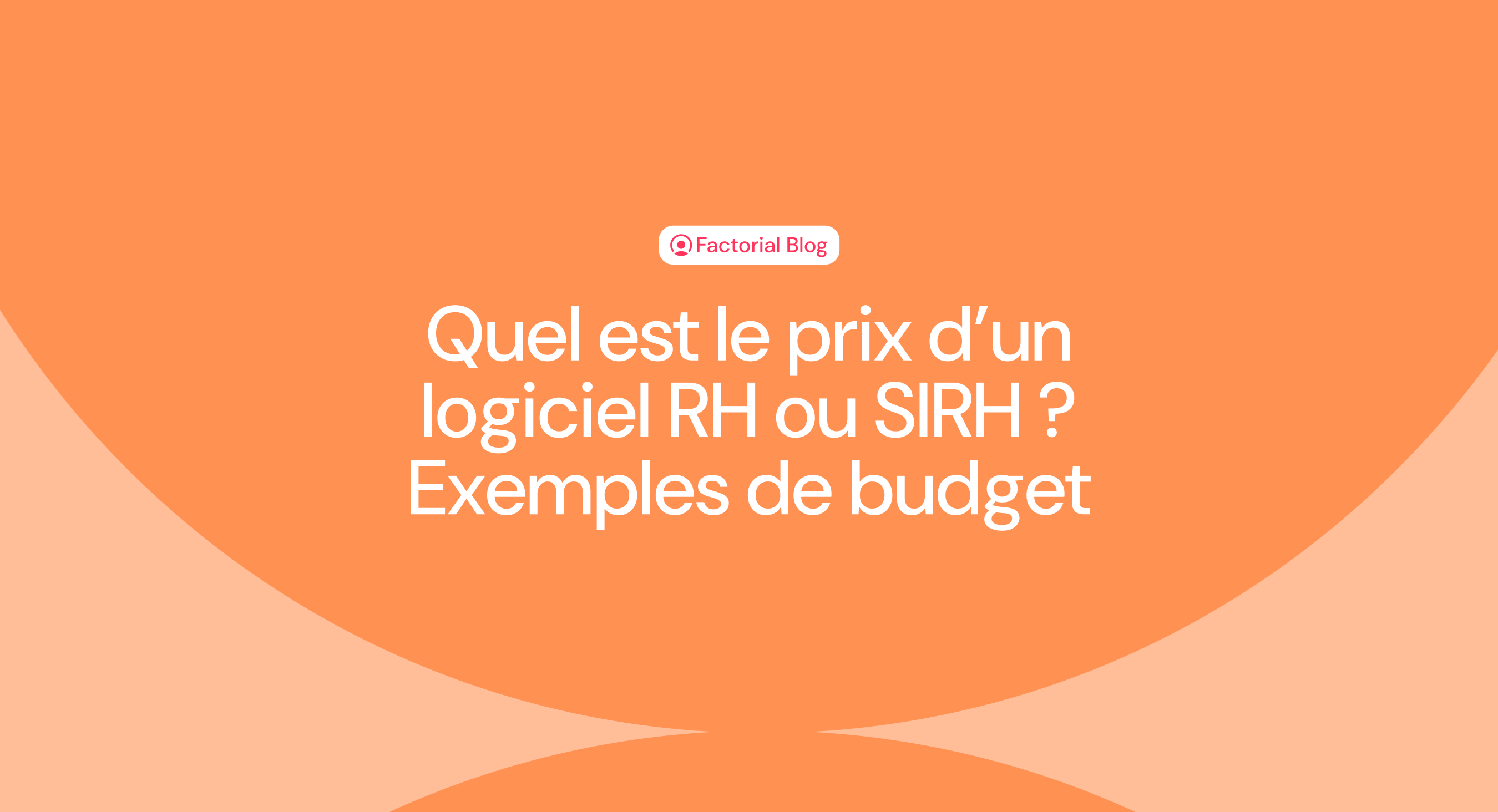 Quel est le prix d’un logiciel RH ou SIRH ? Exemples de budget