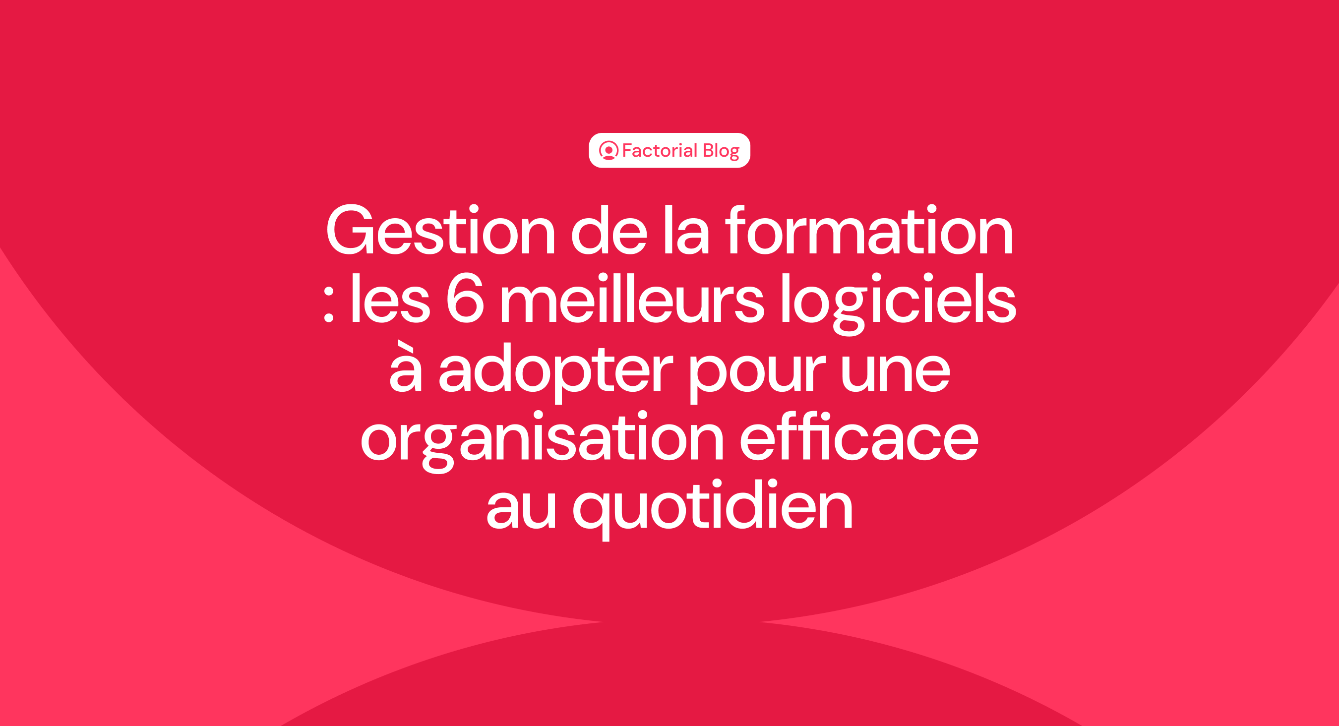 Gestion de la formation : les 6 meilleurs logiciels à adopter pour une organisation efficace au quotidien