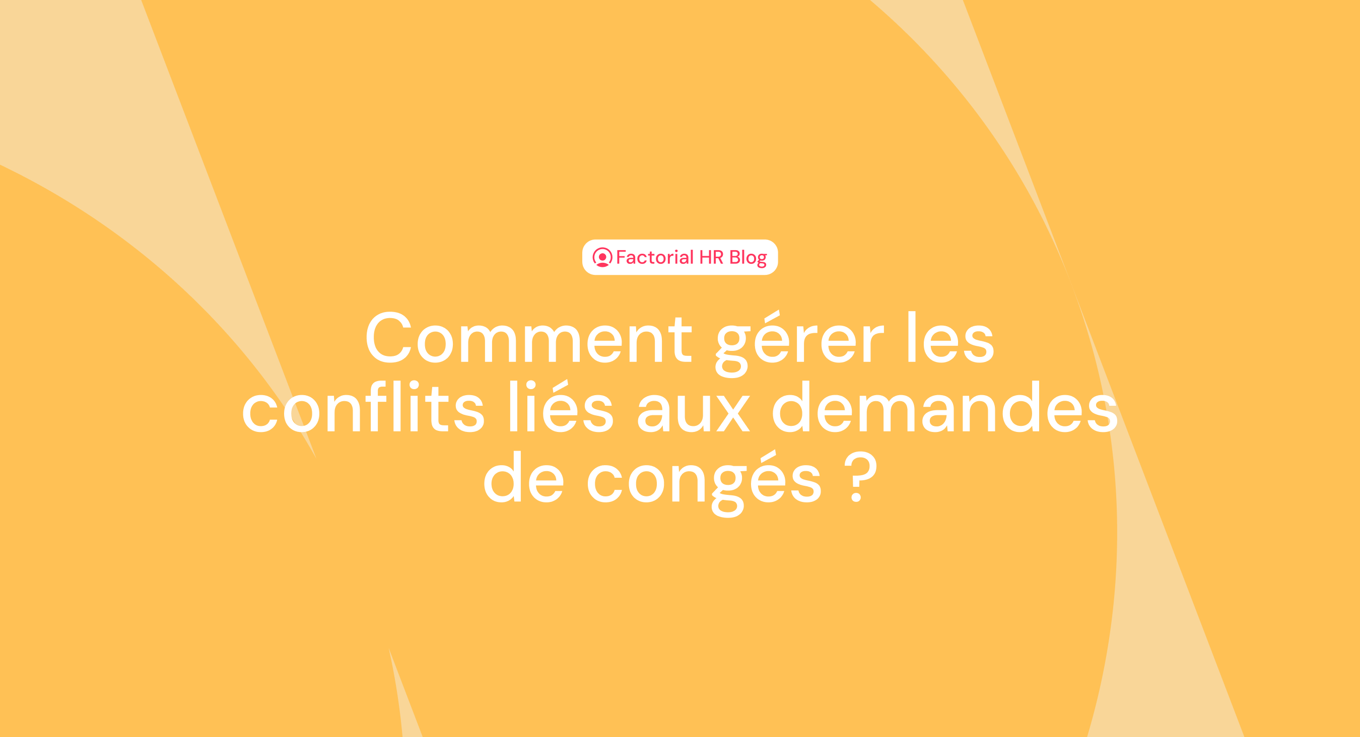 Comment gérer les conflits liés aux demandes de congés ?