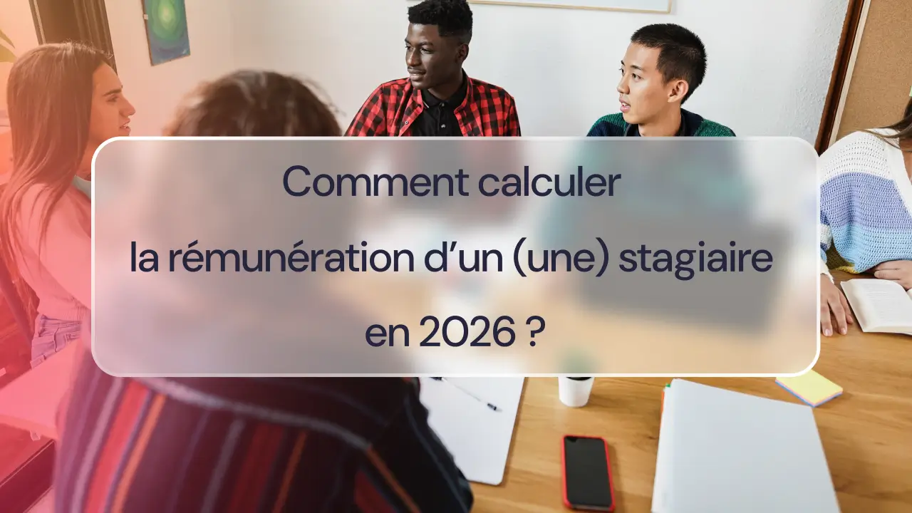 Comment calculer la rémunération d’un (une) stagiaire en 2026