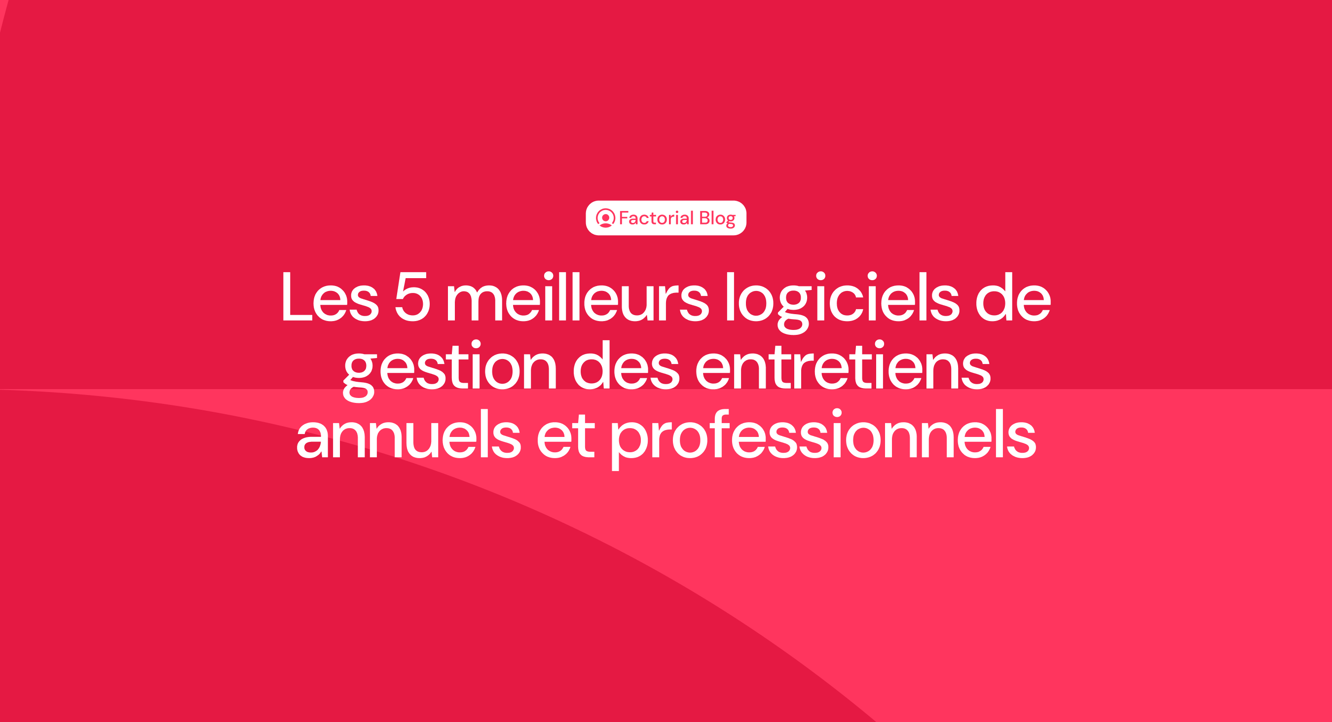 Les 5 meilleurs logiciels de gestion des entretiens annuels et professionnels