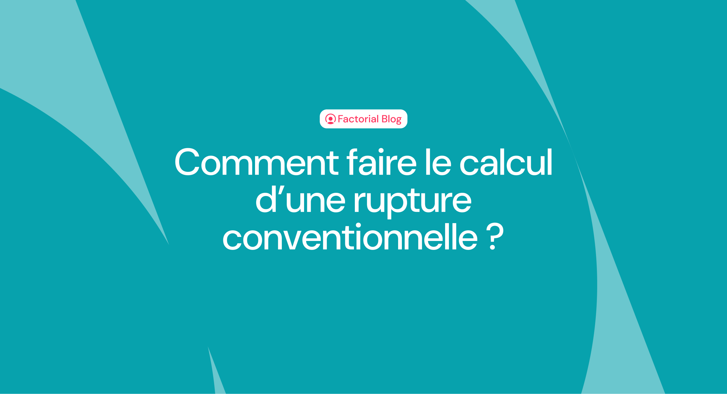 Comment faire le calcul d’une rupture conventionnelle ?