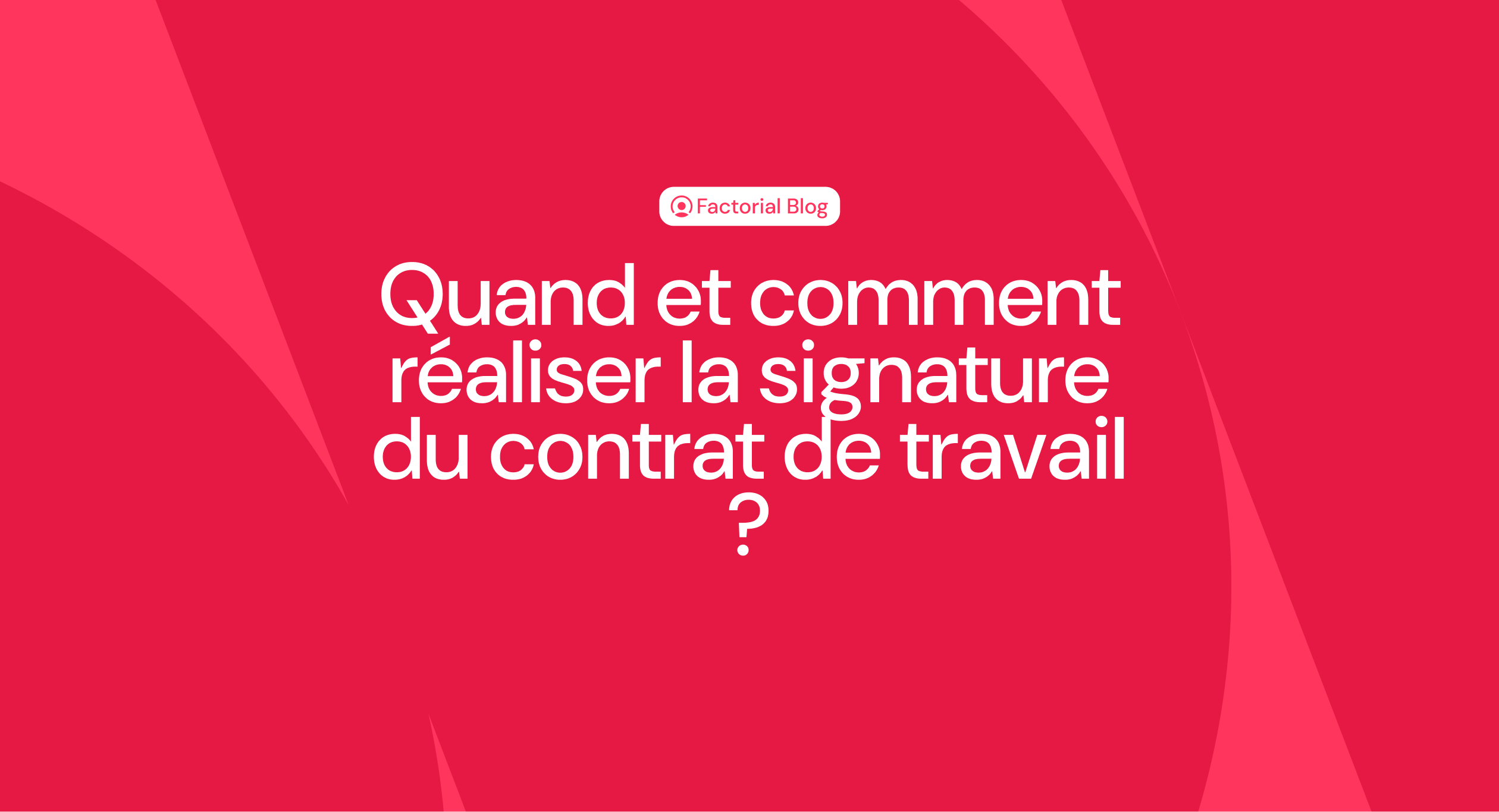 Quand et comment réaliser la signature du contrat de travail ?