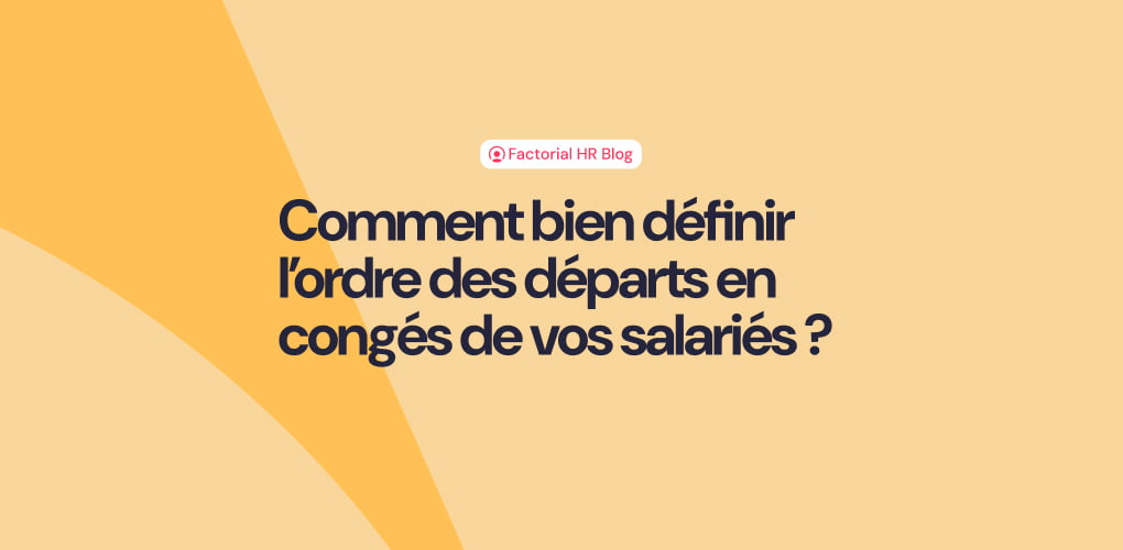 Bien définir l'ordre des départs en congés des salariés