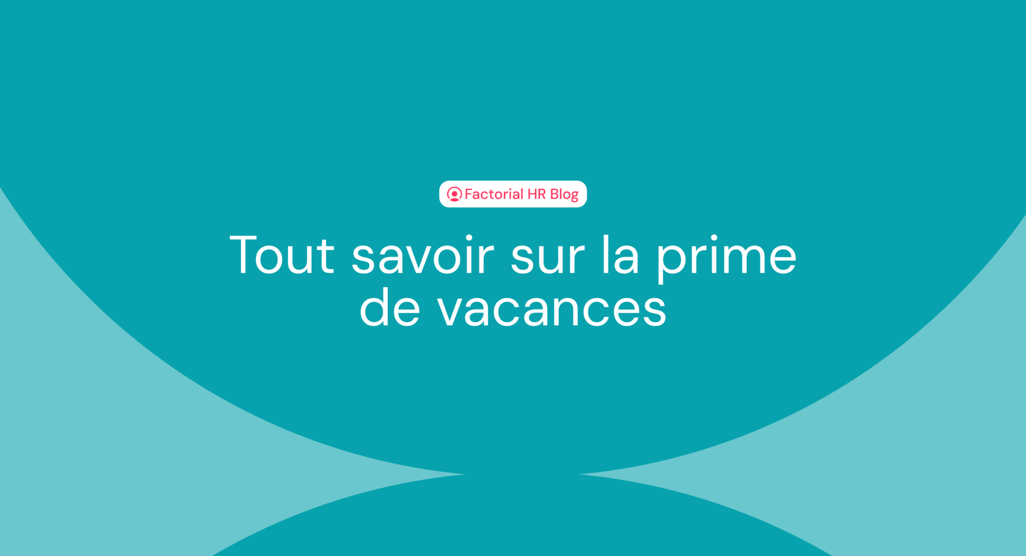 Prime de vacances fonctionnement, montant et calcul Factorial