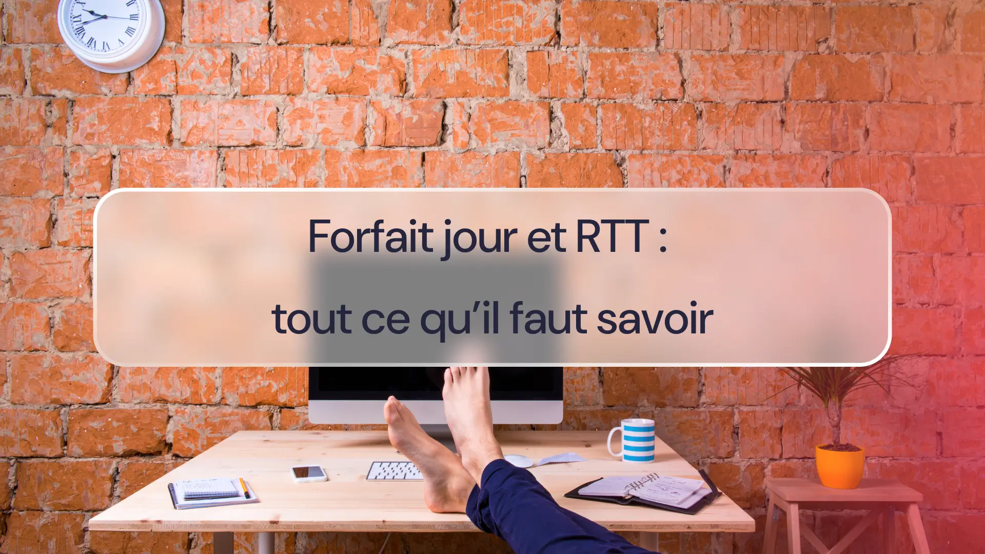Tout ce qu’il faut savoir sur les forfaits jour et RTT