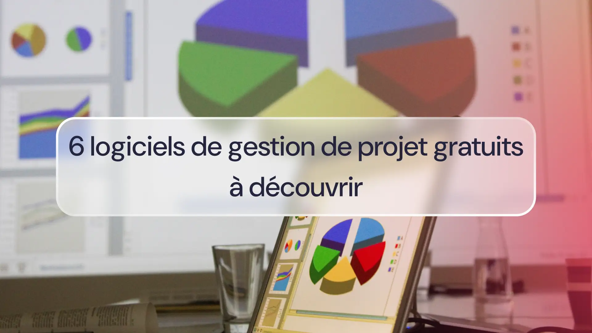 6 logiciels de gestion de projet gratuits à découvrir