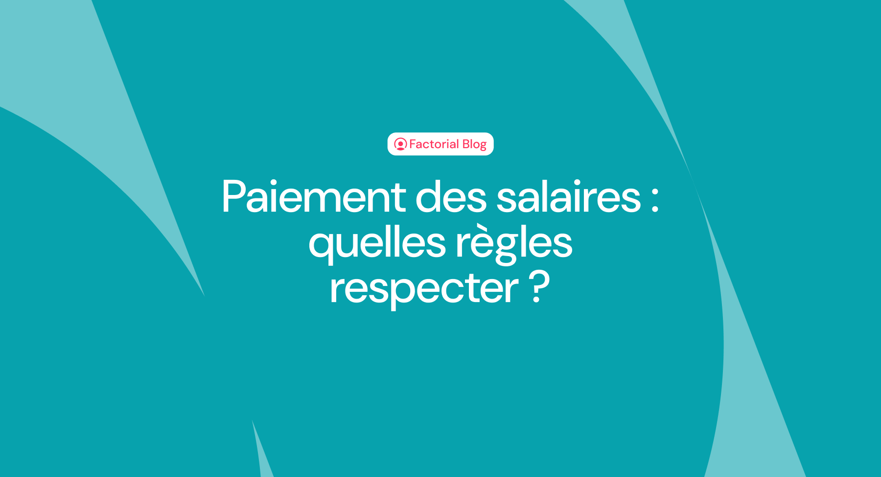 Paiement des salaires : quelles règles respecter ?