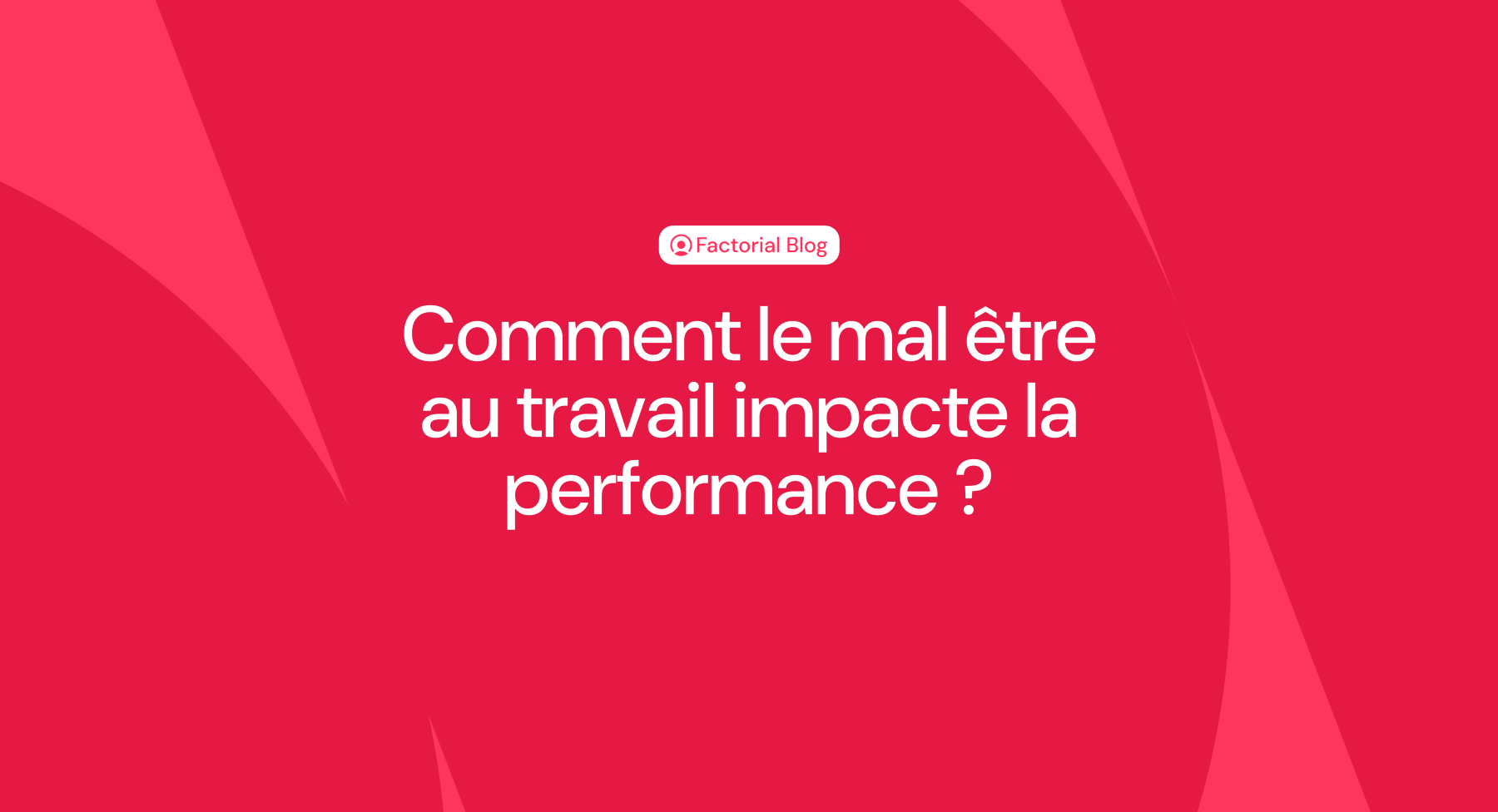 Comment le mal être au travail impacte la performance ?