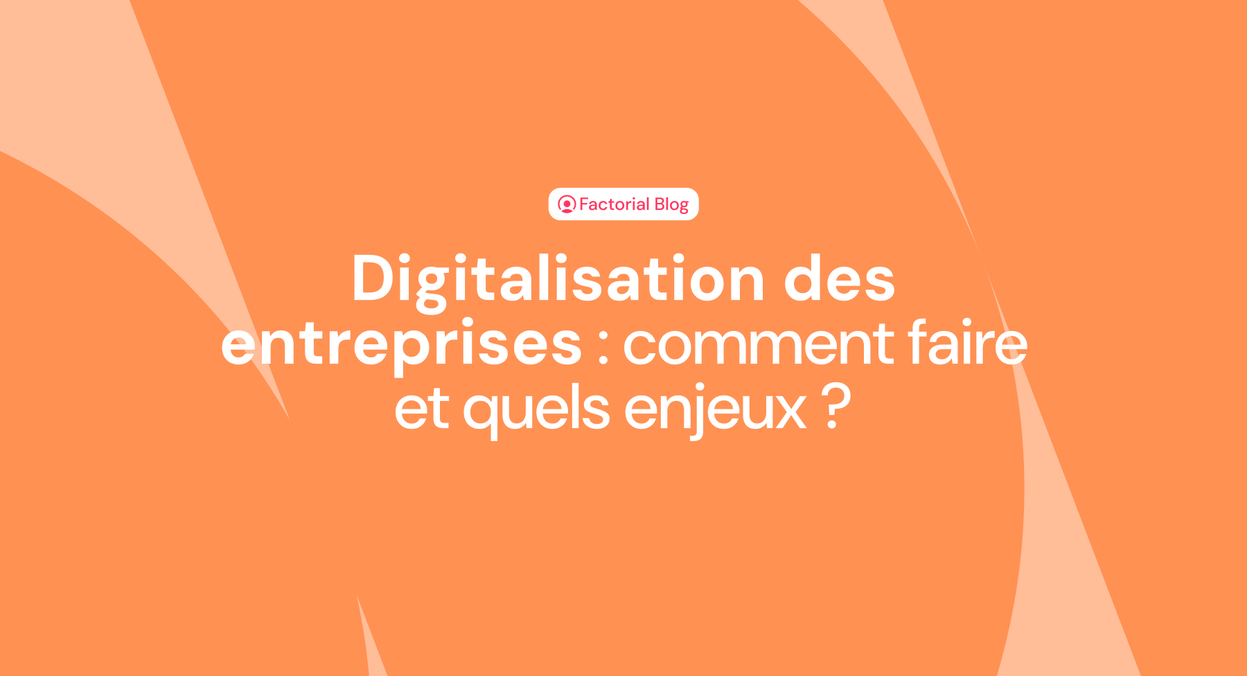 Digitalisation des entreprises : comment faire et quels enjeux ?