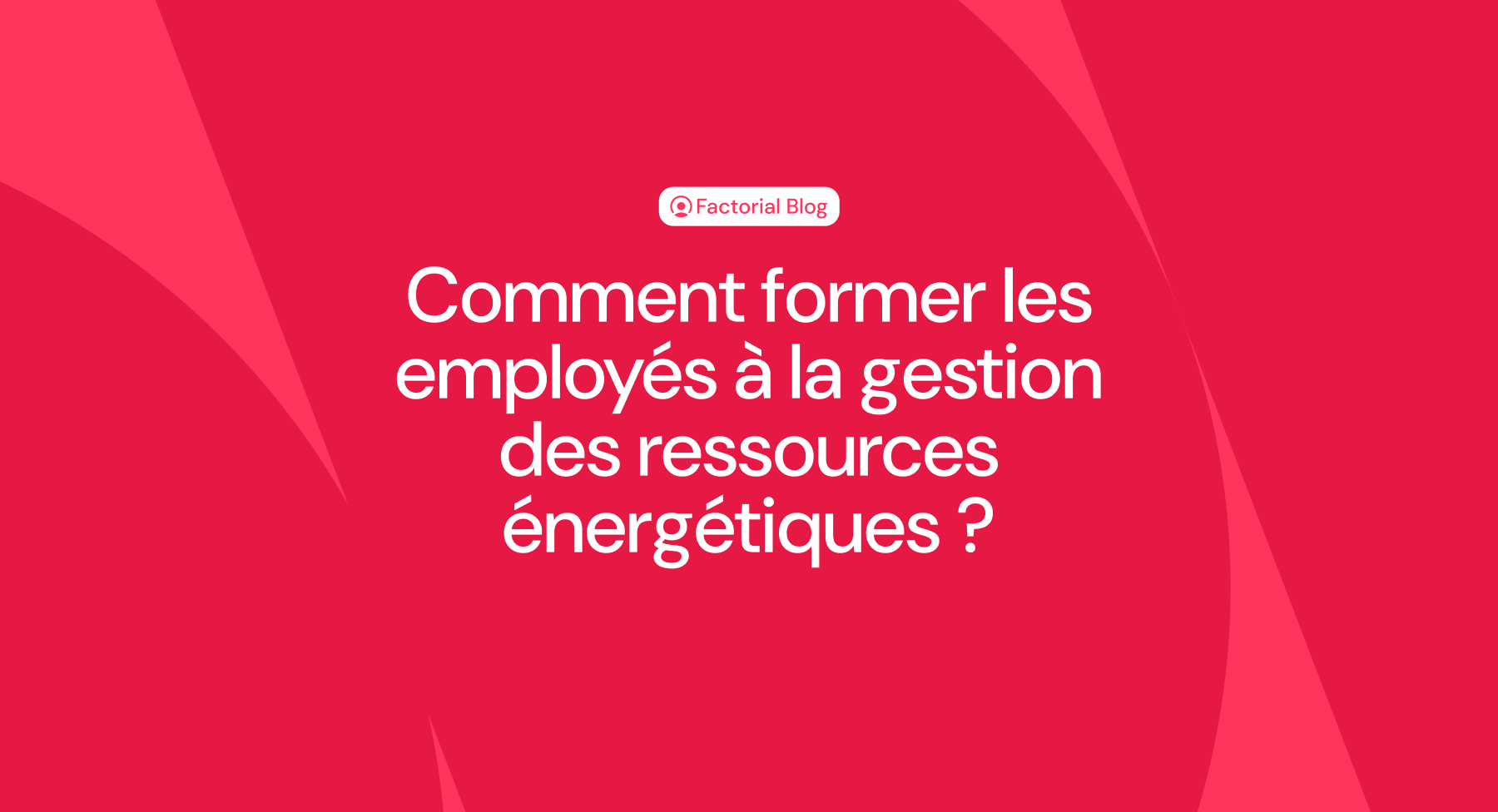 Comment former les employés à la gestion des ressources énergétiques ?