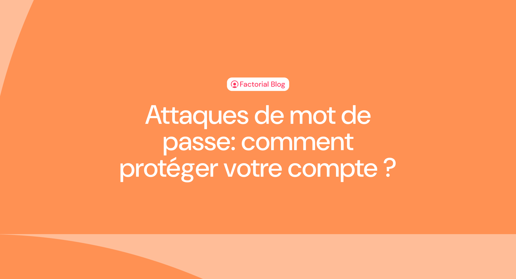 comment protéger l'entreprise d'une attaque de mots de passe ?