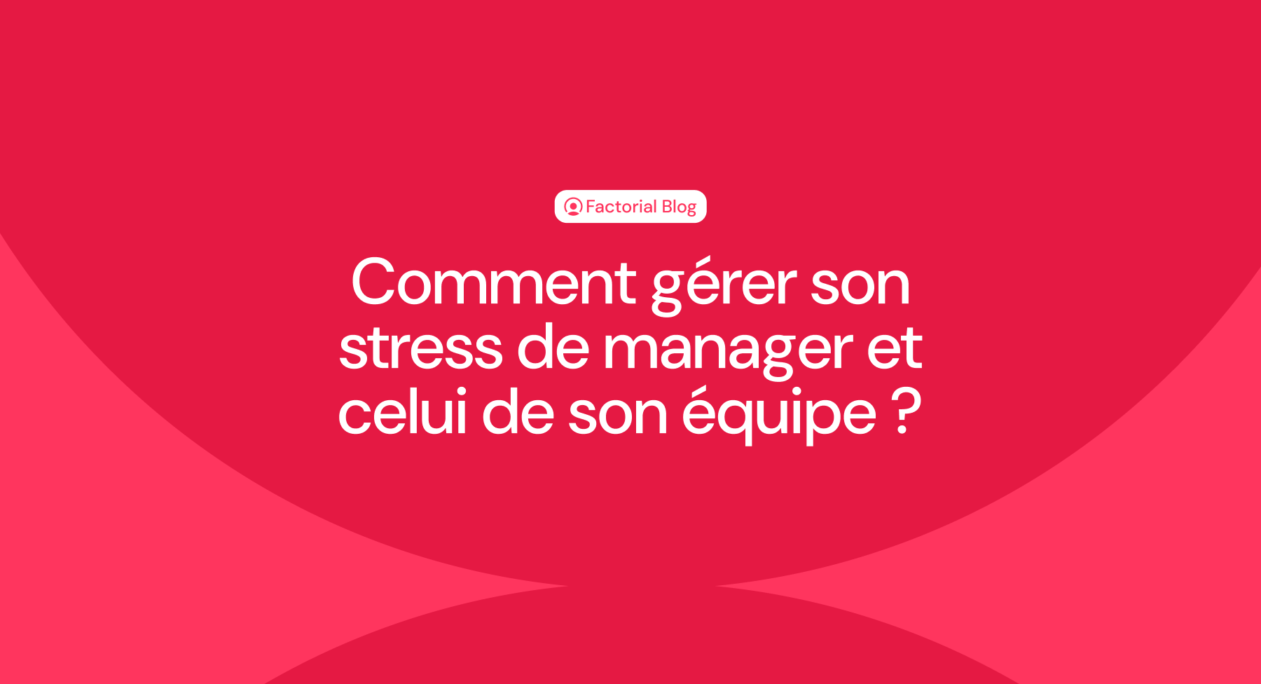 comment gerer son stress de manager