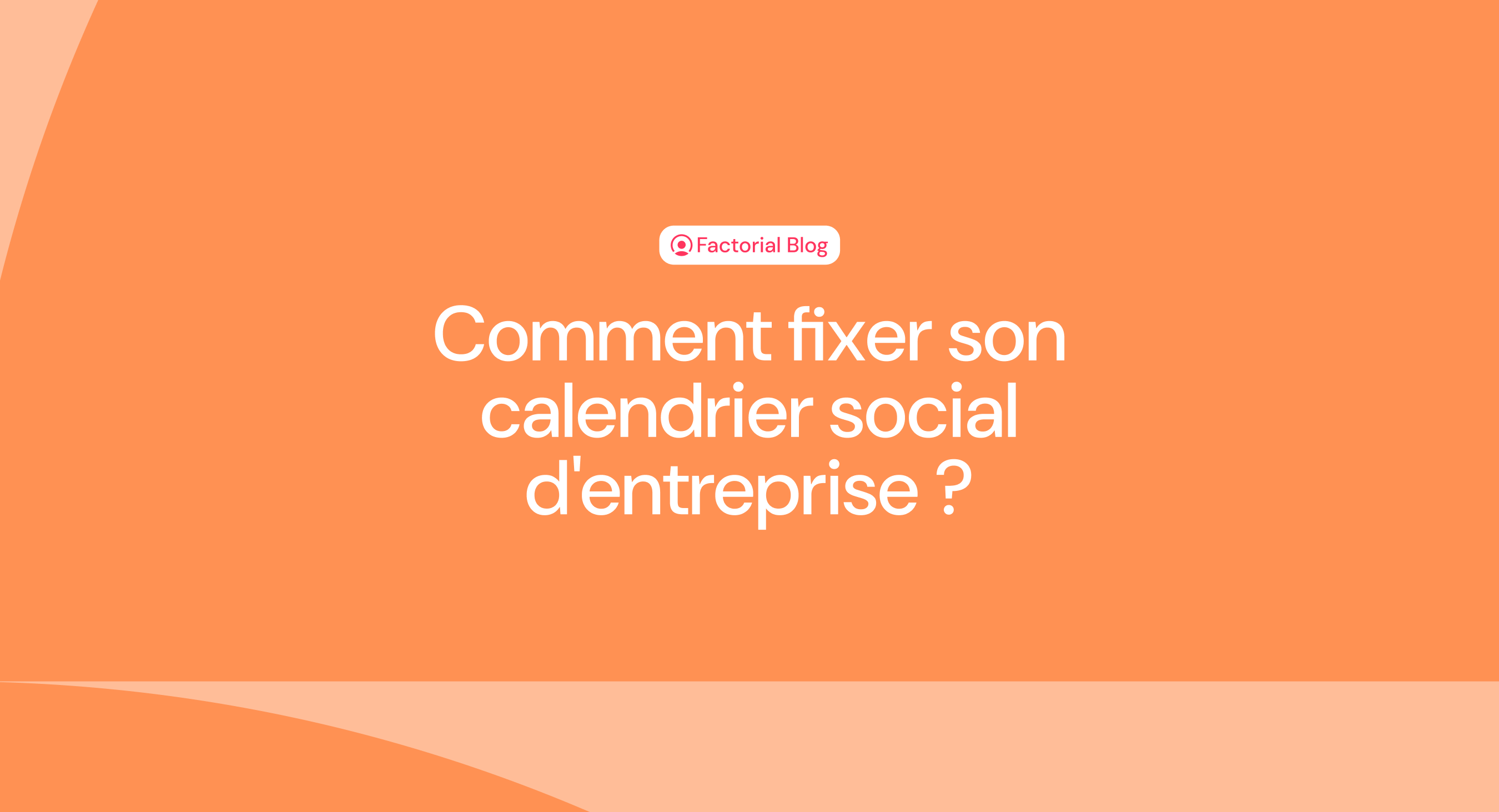 Comment fixer son calendrier social d'entreprise ?