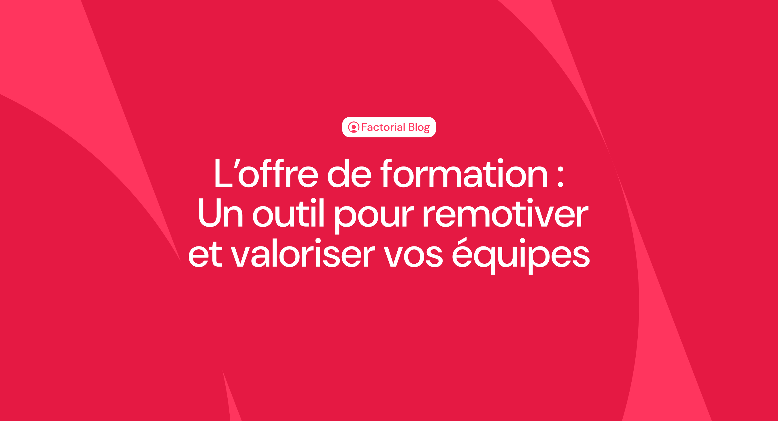 L’offre de formation : Un outil pour remotiver et valoriser vos équipes