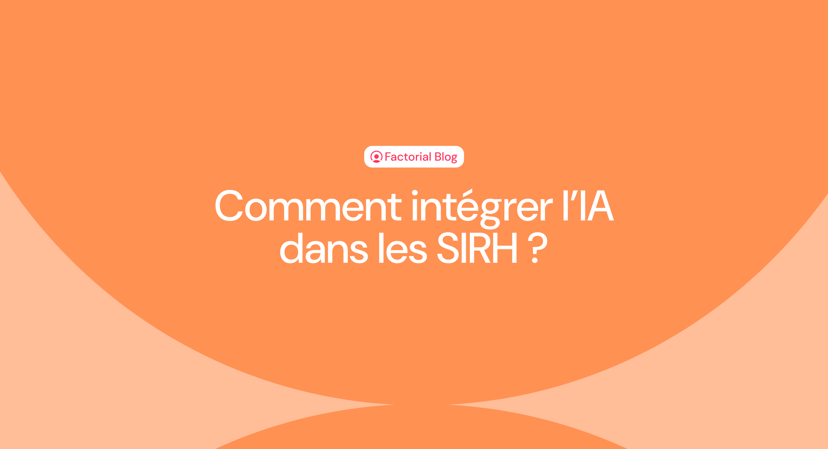 Comment intégrer l’IA dans les SIRH ?