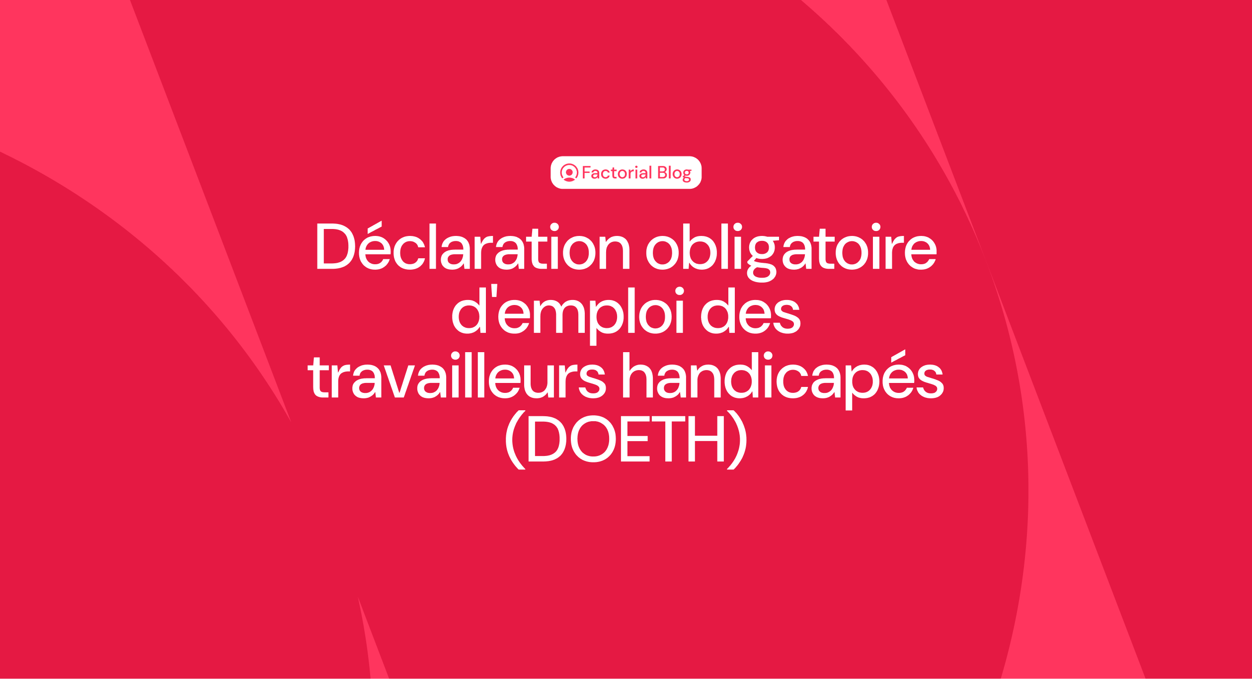 Déclaration obligatoire d'emploi des travailleurs handicapés (DOETH)