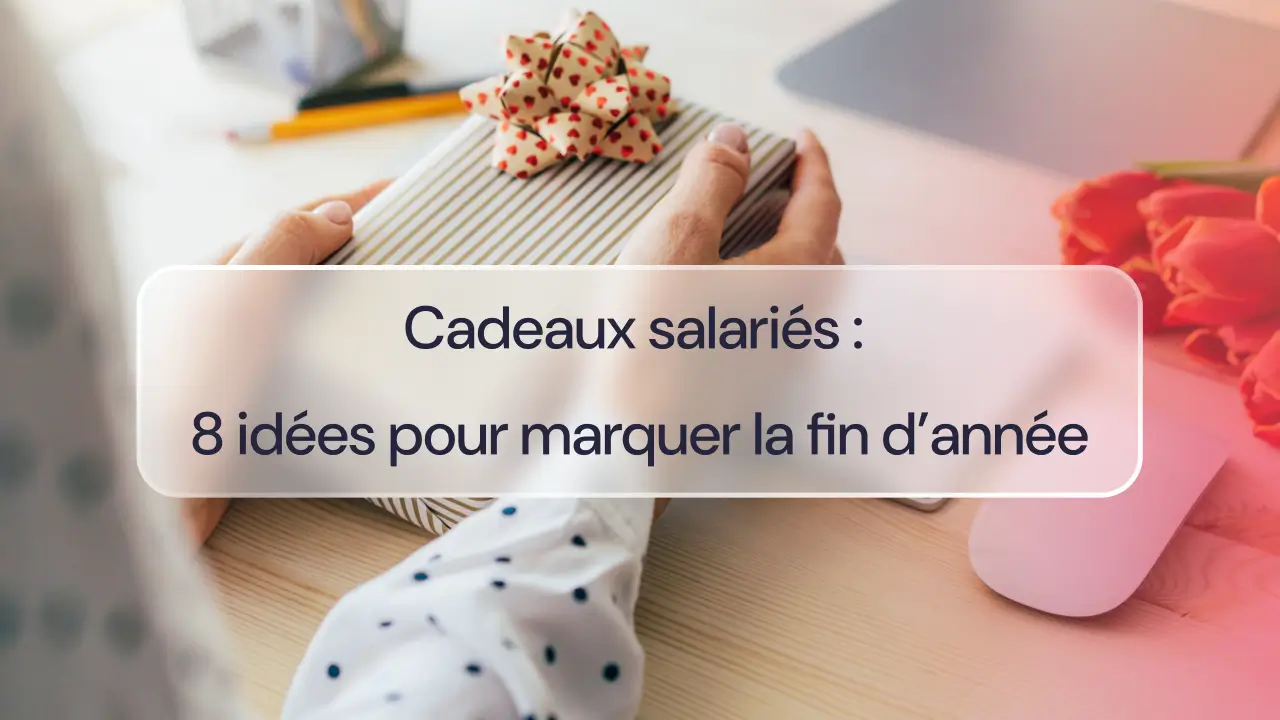 Cadeaux salariés : 8 idées pour marquer la fin d’année