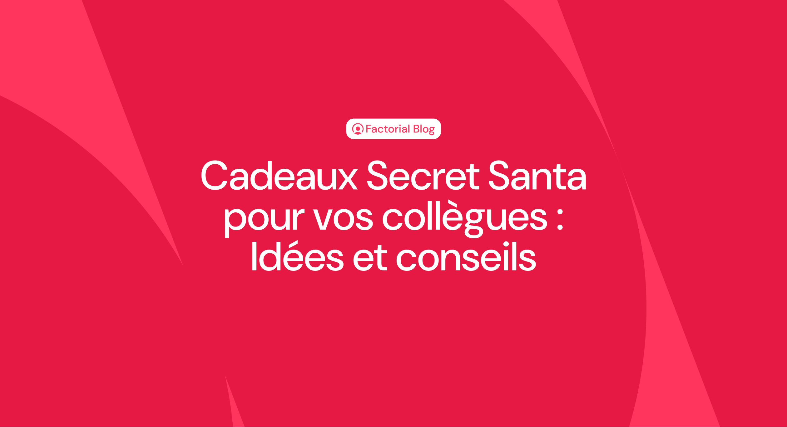 Cadeaux Secret Santa pour vos collègues : Idées et conseils